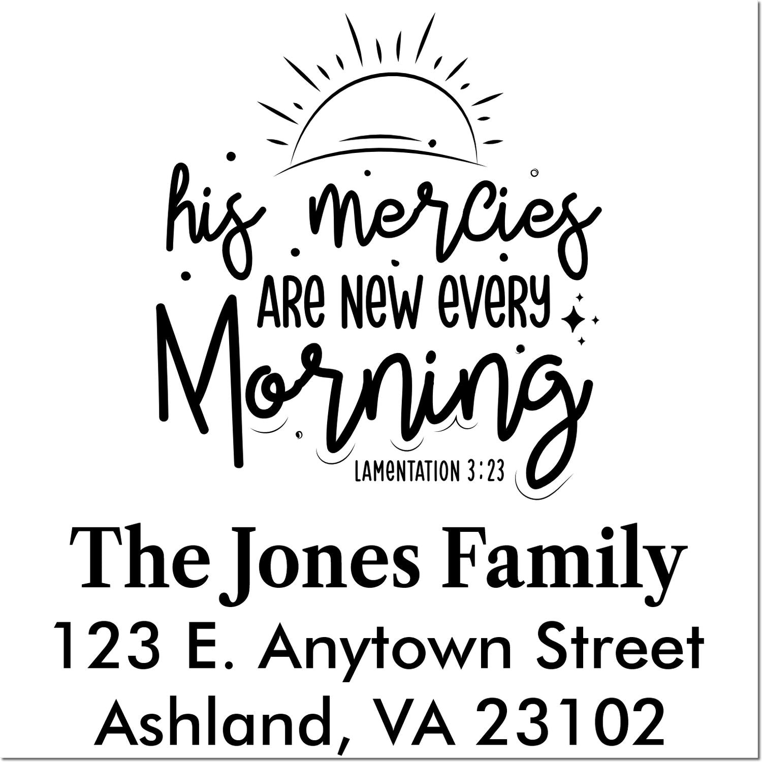Custom rubber address stamp with His mercies are new every morning Bible verse, family name, and return address.