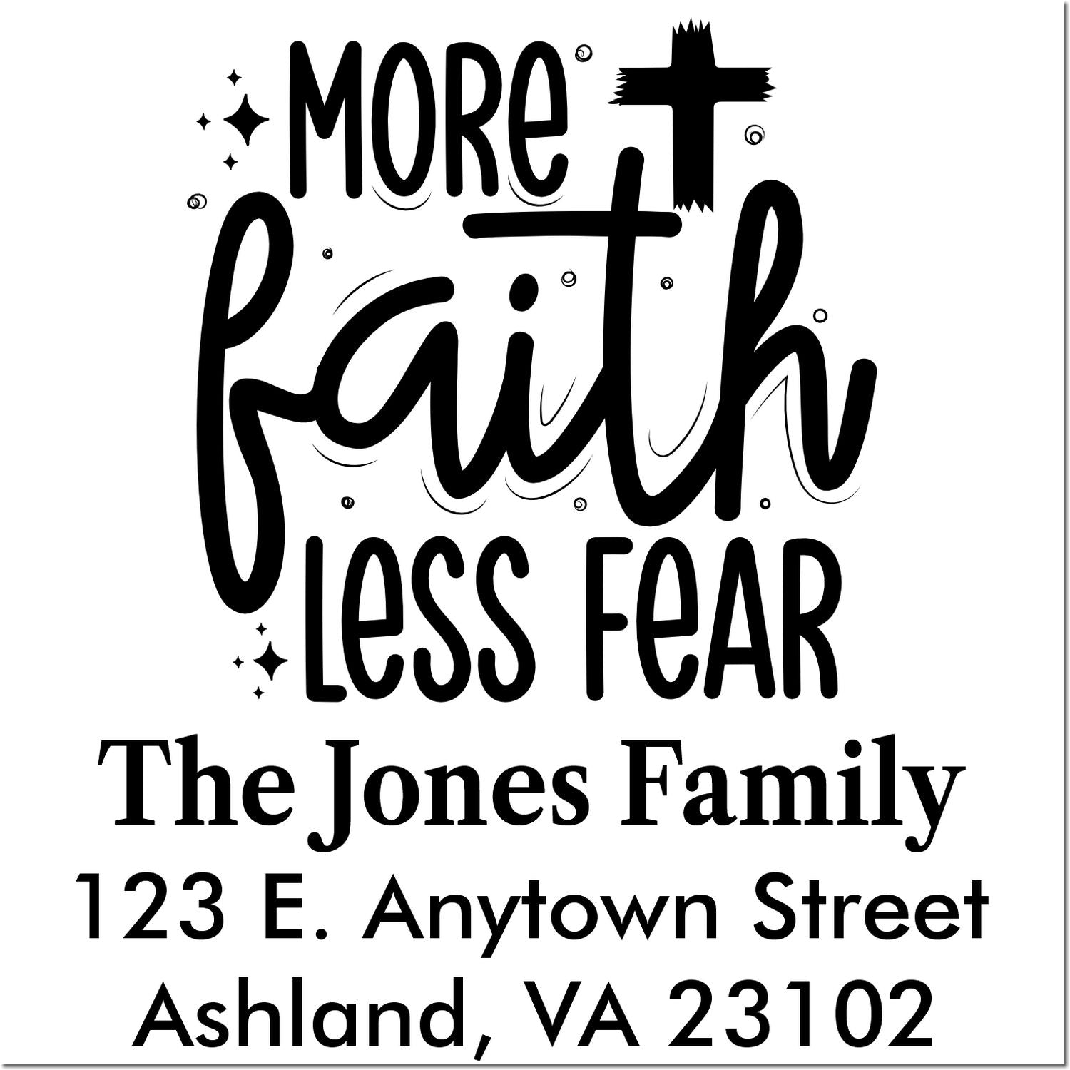 Custom rubber address stamp featuring More Faith Less Fear and The Jones Family, 123 E. Anytown Street, Ashland, VA 23102.