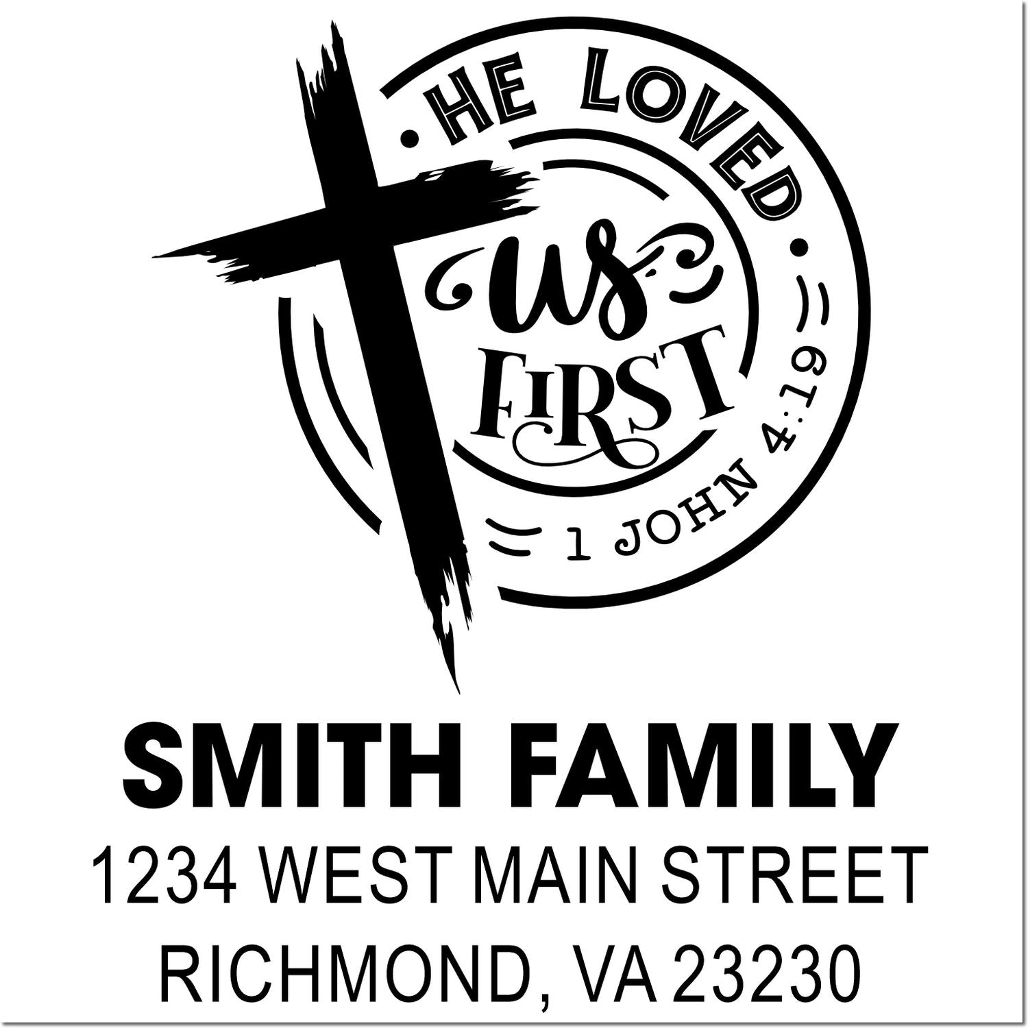 Custom Christian family address rubber stamp with cross, He Loved Us First, Smith Family, and Richmond, VA return address.