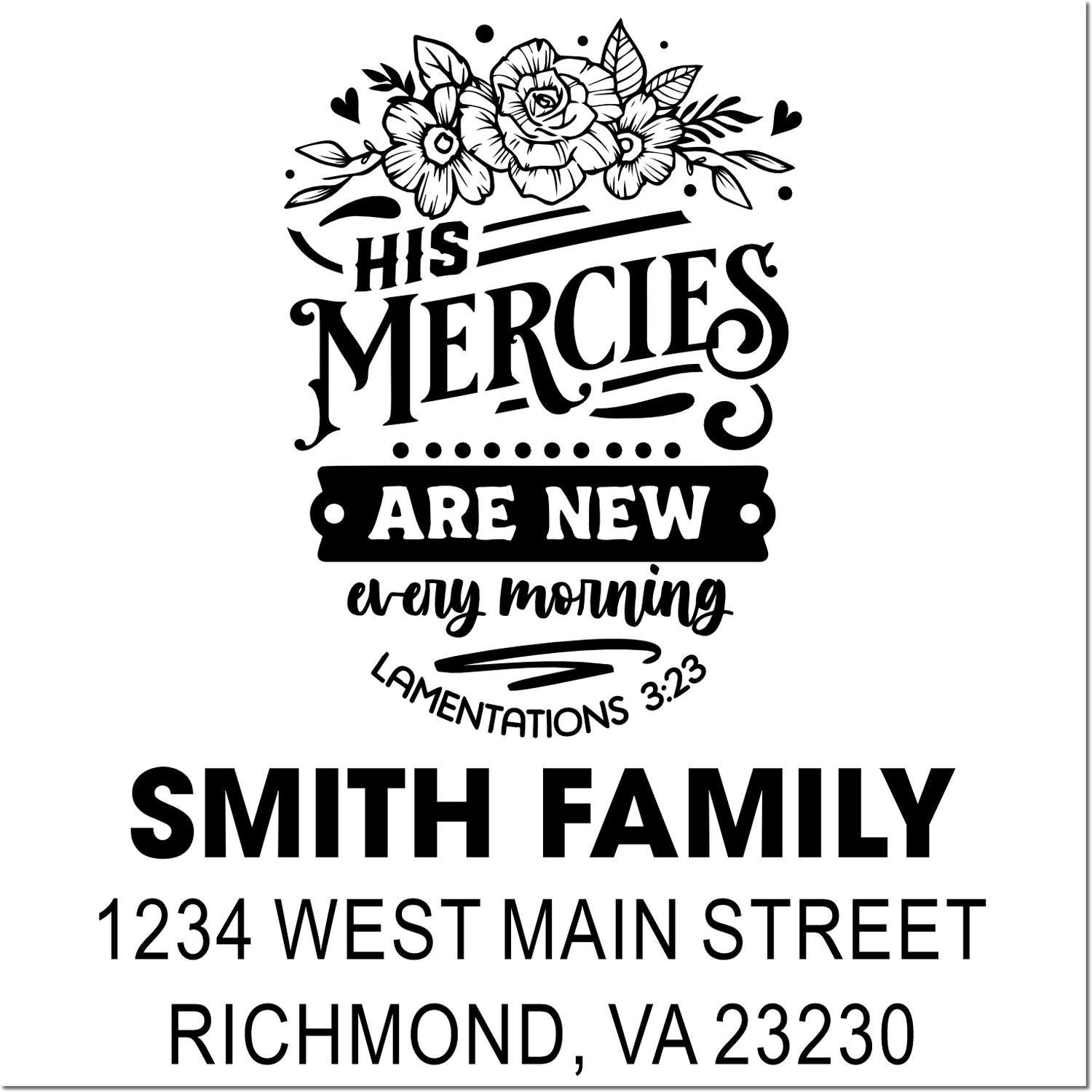 Custom rubber stamp design with floral Bible verse, His mercies are new every morning (Lamentations 3:23) and return address.