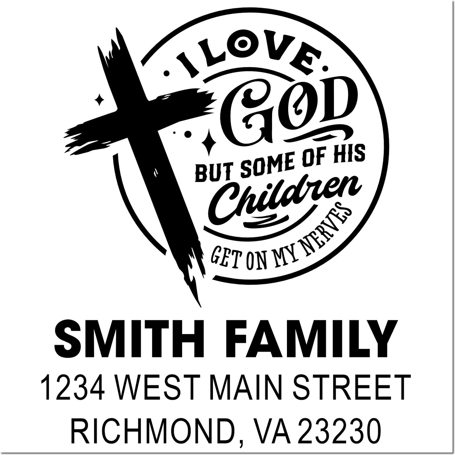 Custom Christian rubber stamp with cross, I Love God But Some of His Children Get on My Nerves, and Smith family return address