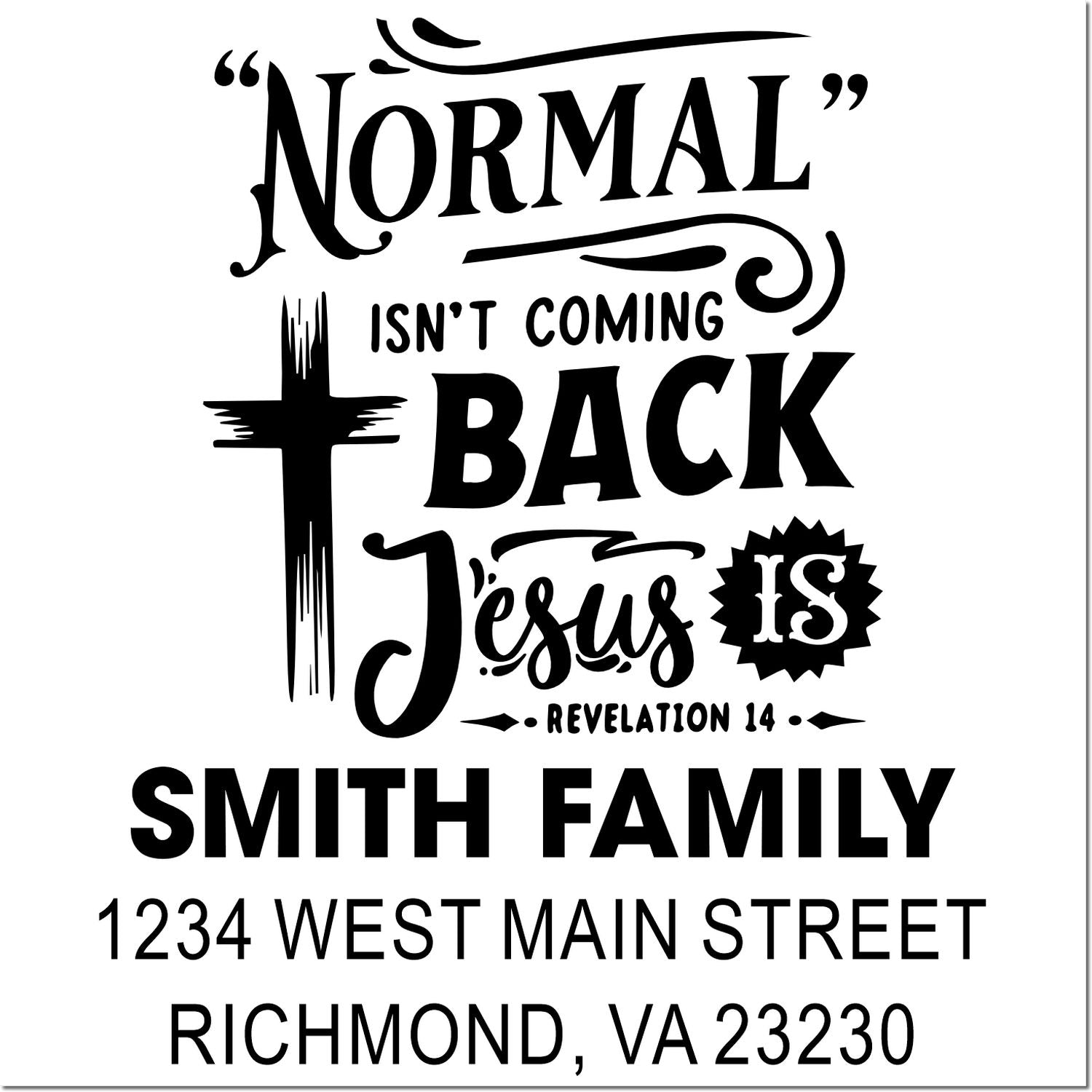 Custom faith-based rubber stamp with Normal isnt coming back, Jesus is back, Smith Family, and Richmond, VA address.