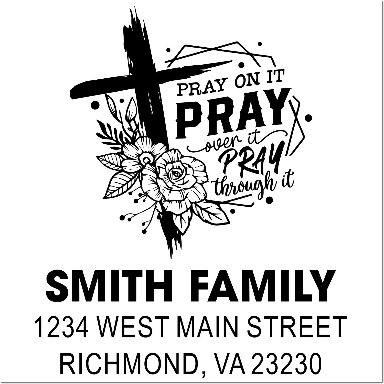 Custom Christian family return address rubber stamp with cross, flowers, and Pray on it, pray over it, pray through it text.