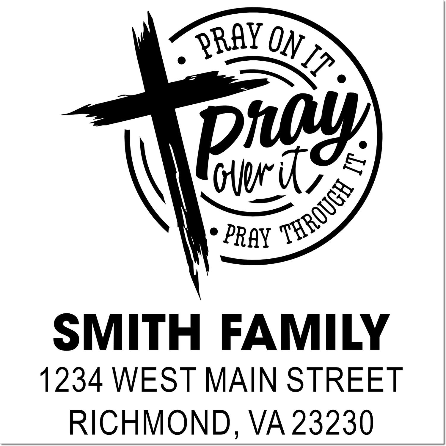 Custom Christian family rubber stamp with cross and Pray On It, Pray Over It, Pray Through It personalized address design.