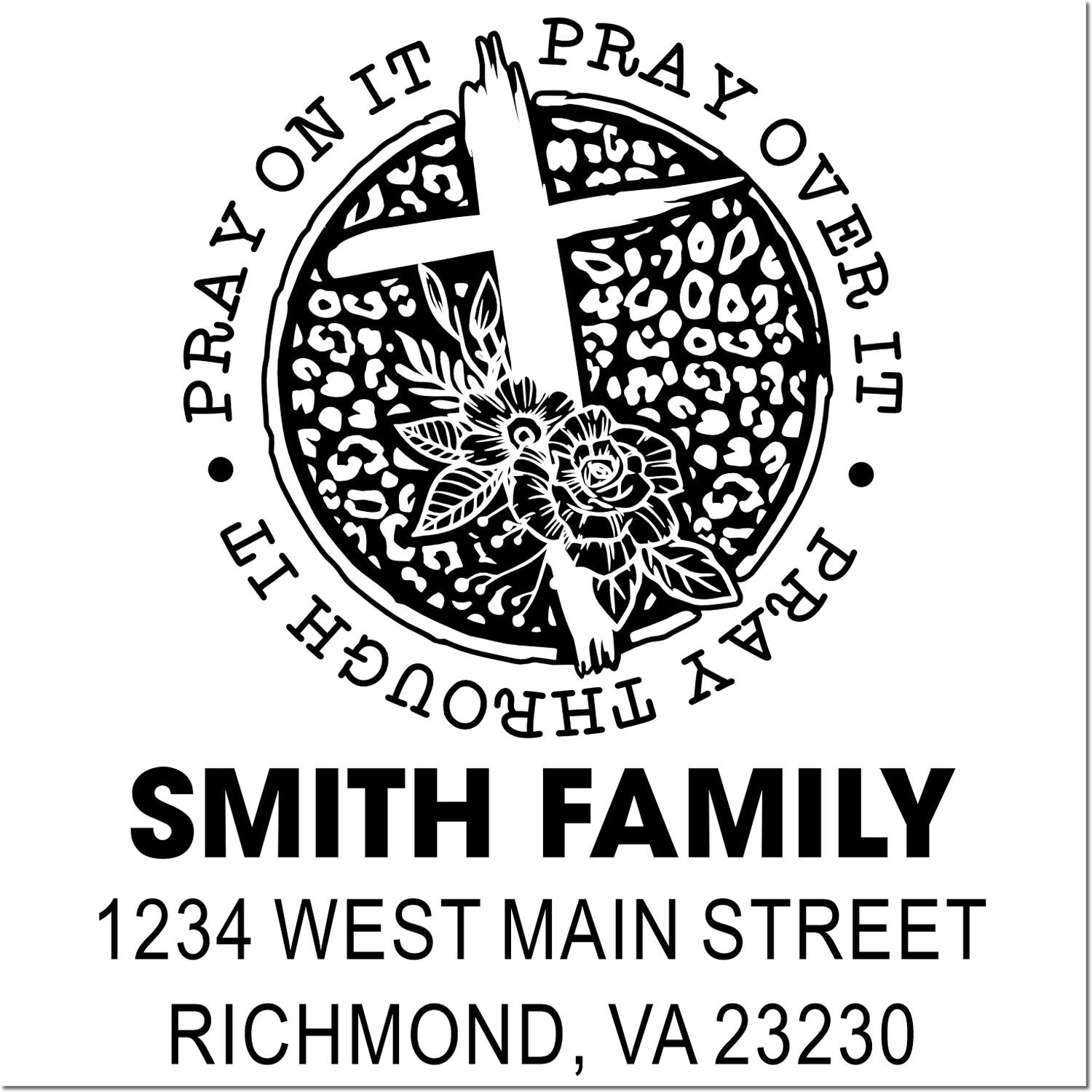 Custom prayer rubber stamp with cross design, Pray On It, Pray Over It, Pray Through It, Smith Family return address stamp.