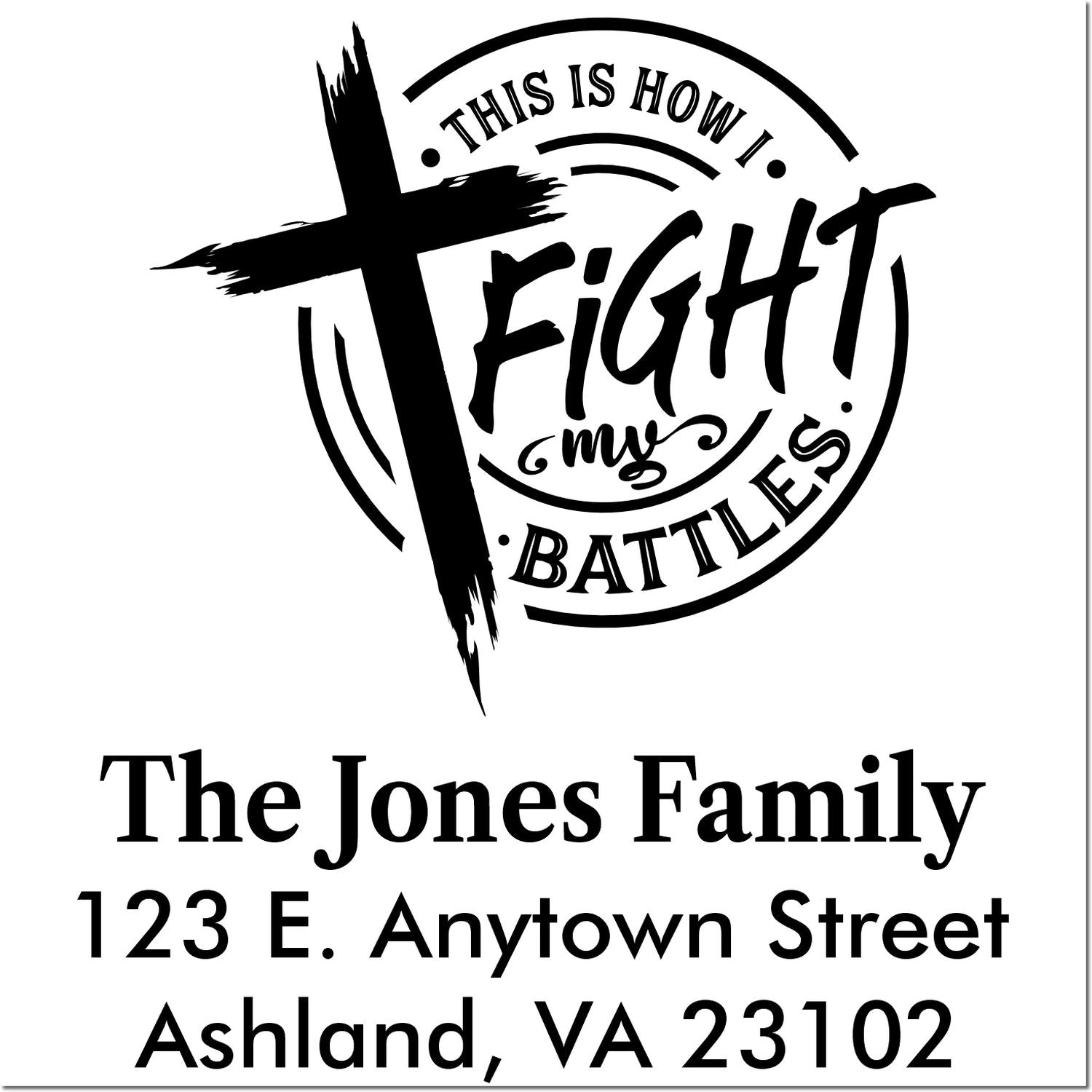 Personalized Christian return address rubber stamp with cross and This Is How I Fight My Battles for The Jones Family.