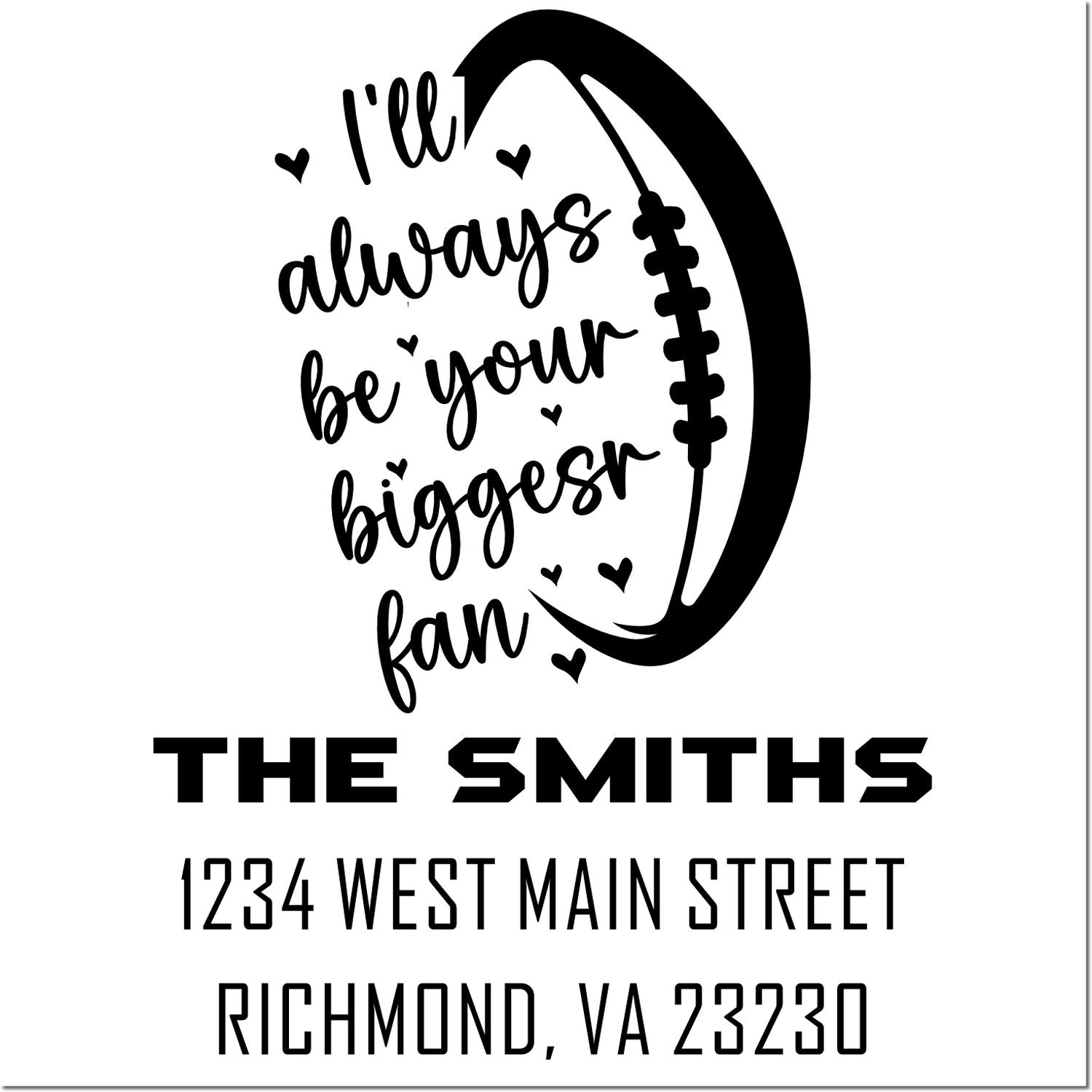 Custom football fan rubber stamp with Ill always be your biggest fan, personalized with The Smiths return address.