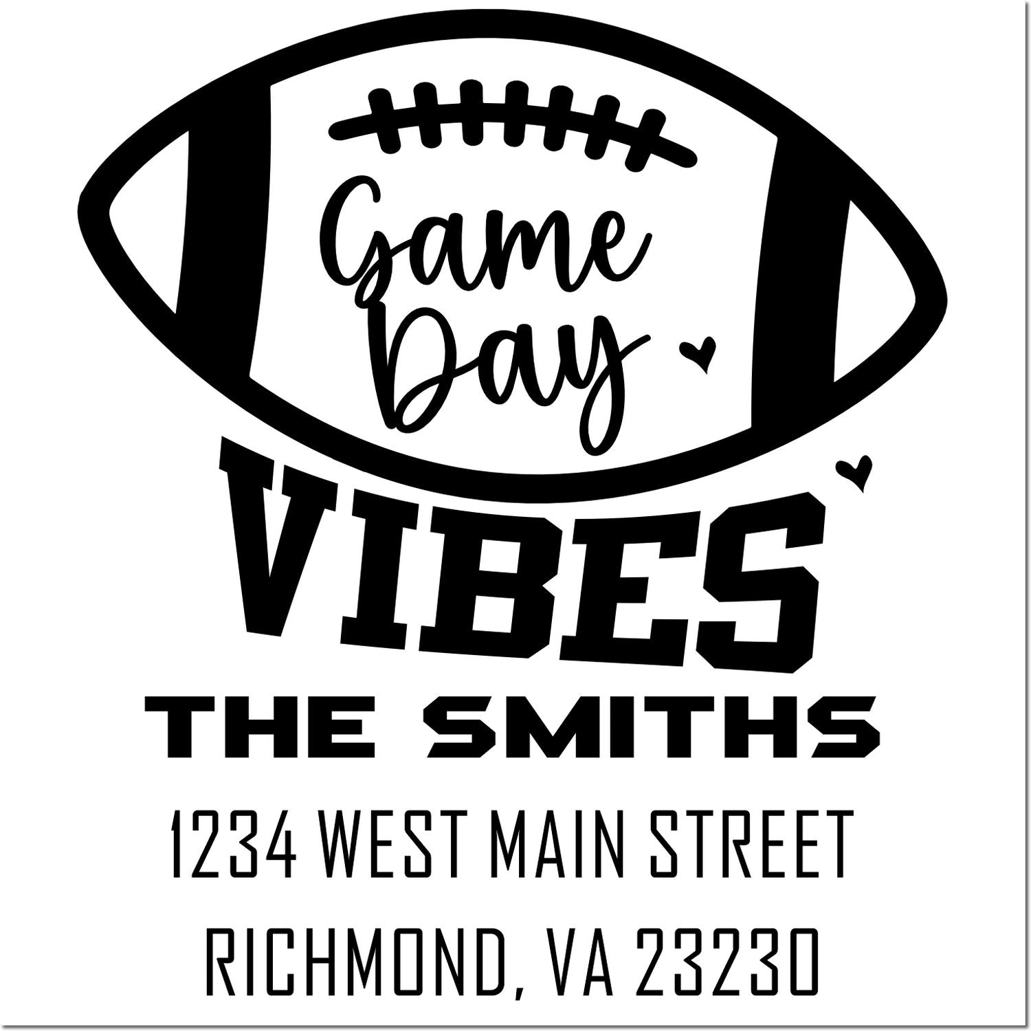 Custom football game day address rubber stamp with Game Day Vibes for The Smiths, 1234 West Main St, Richmond, VA 23230.