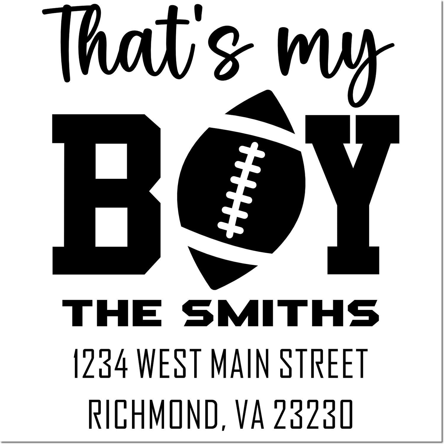 Custom rubber stamp design reading Thats My Boy with football icon, The Smiths name, and Richmond, VA address.