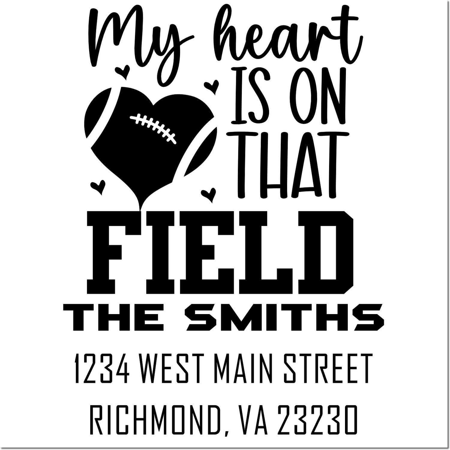 Personalized football family rubber stamp design with heart icon, My heart is on that field, The Smiths, and address.