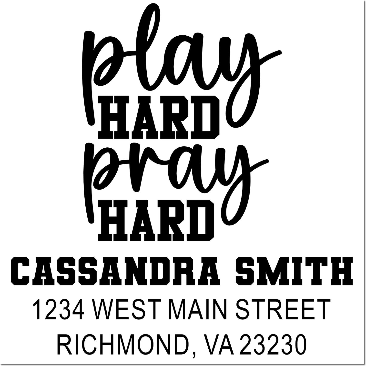 Custom rubber stamp design for a return address stamp reading Play Hard Pray Hard for Cassandra Smith in Richmond, VA 23230.