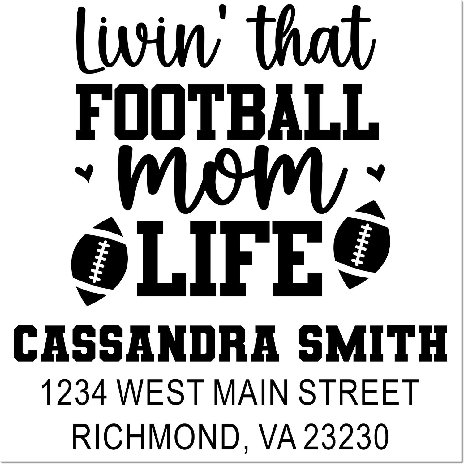 Custom football mom rubber stamp design with Livin That Football Mom Life, name, and address for personalized mailing.