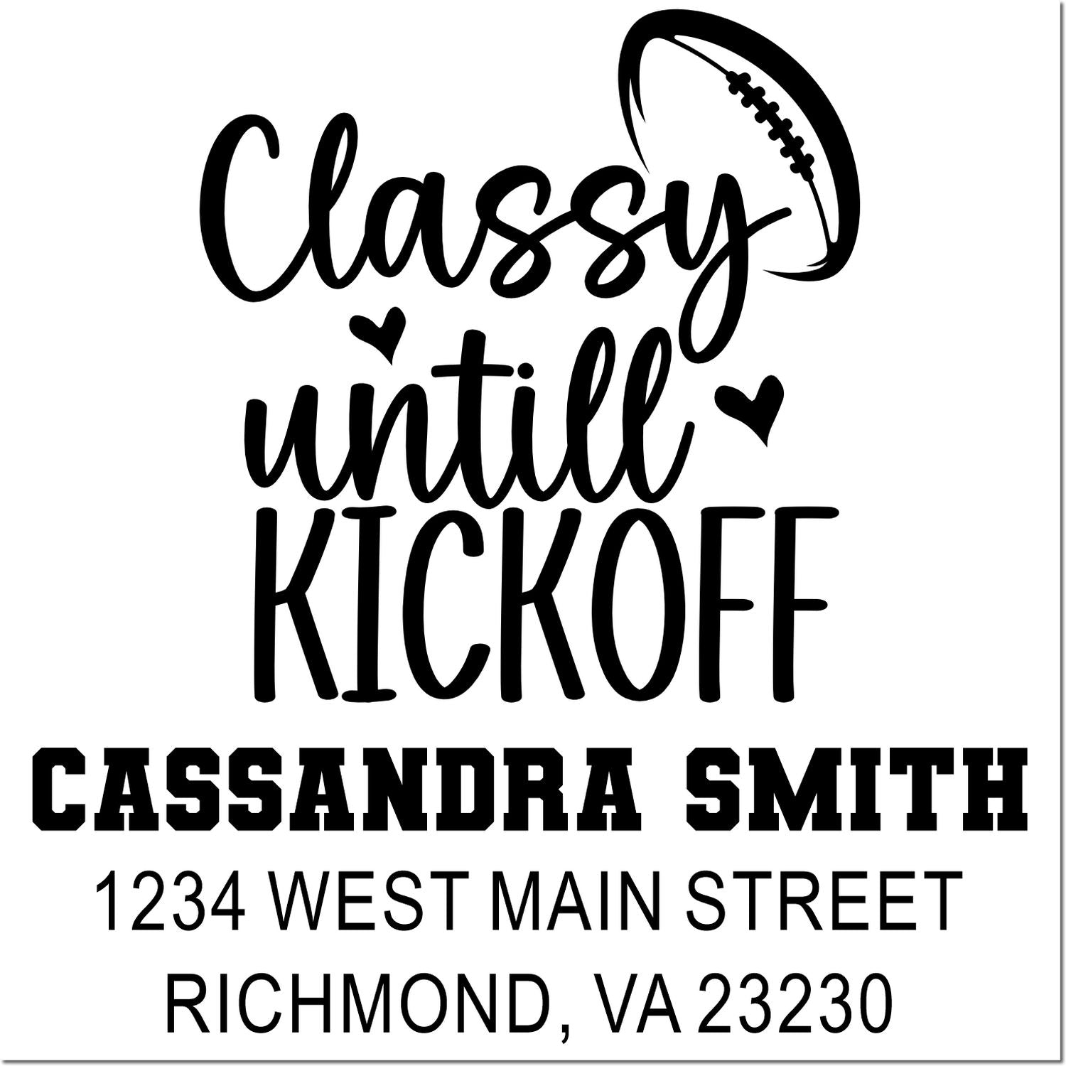 Custom football-themed rubber stamp with Classy Until Kickoff, name, and return address for personalized mail.