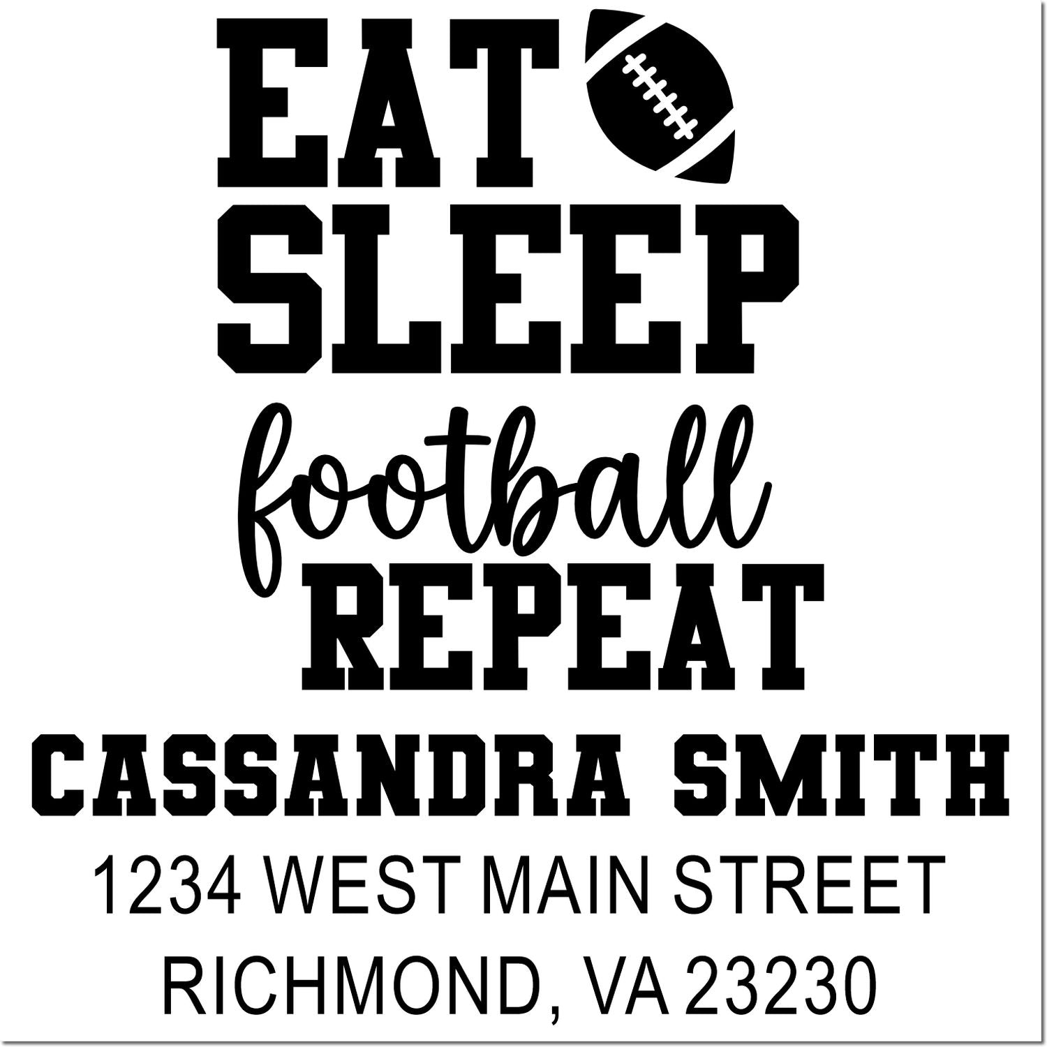 Personalized football rubber stamp design with Eat Sleep Football Repeat and Cassandra Smith address in Richmond, VA.