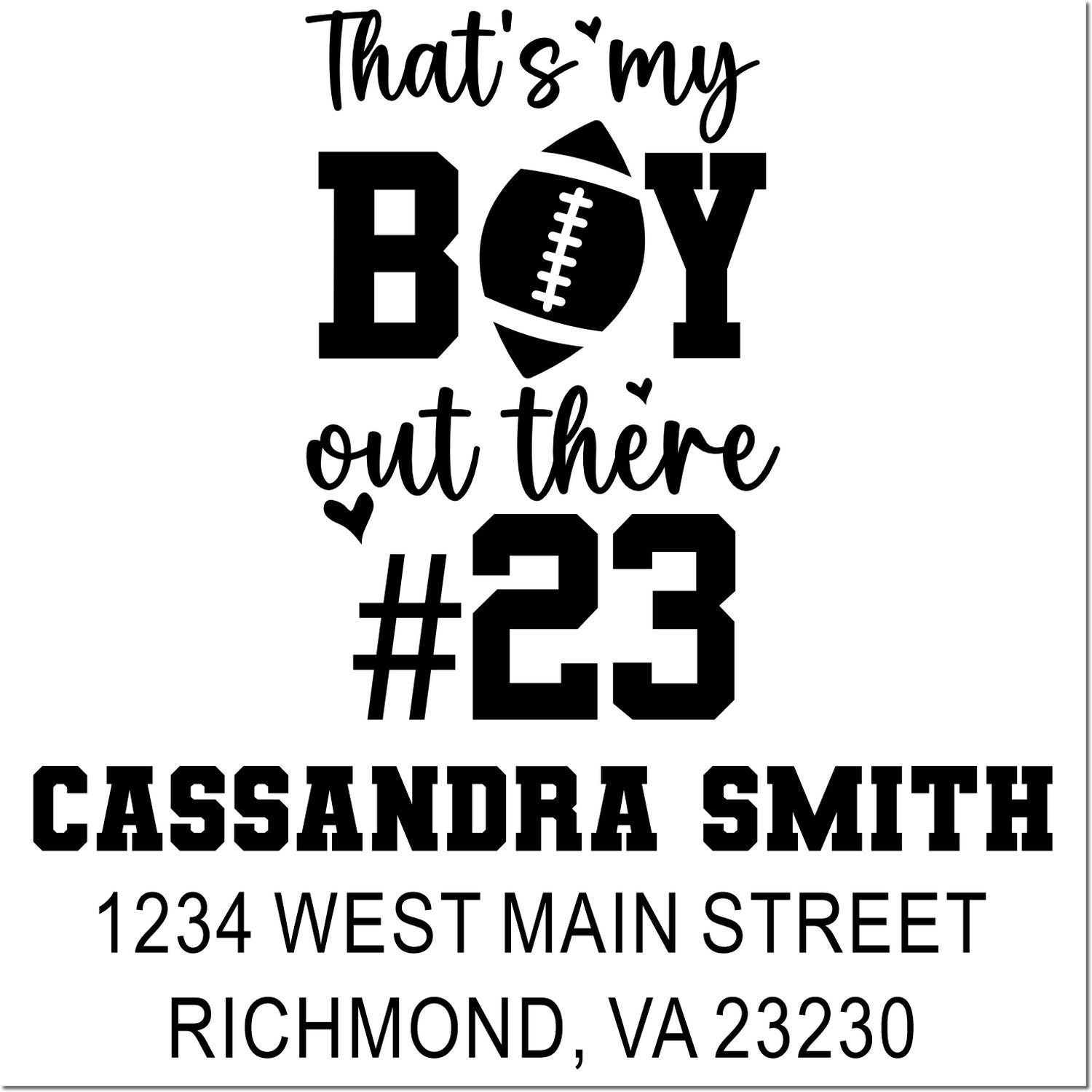 Custom football rubber stamp with Thats my boy out there #23 and Cassandra Smith return address.