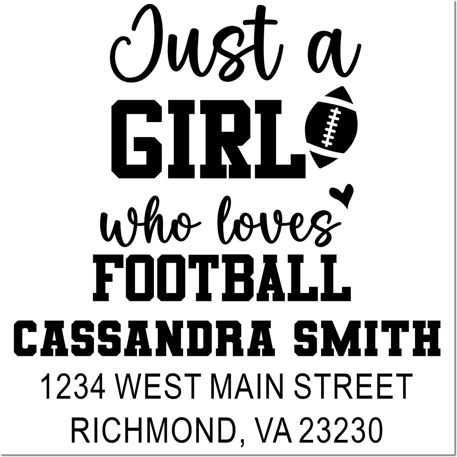 Custom football-themed rubber stamp with Just a girl who loves football and personalized name and address.