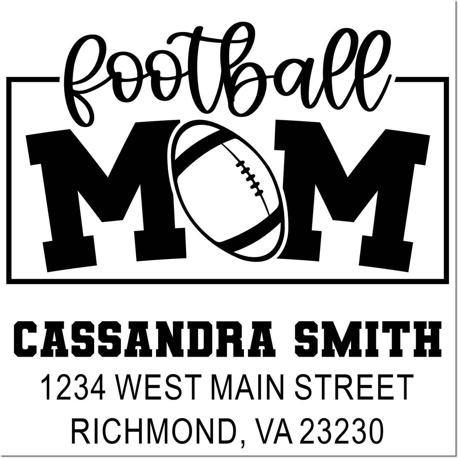 Football mom custom address rubber stamp with Cassandra Smith, 1234 West Main Street, Richmond, VA 23230.