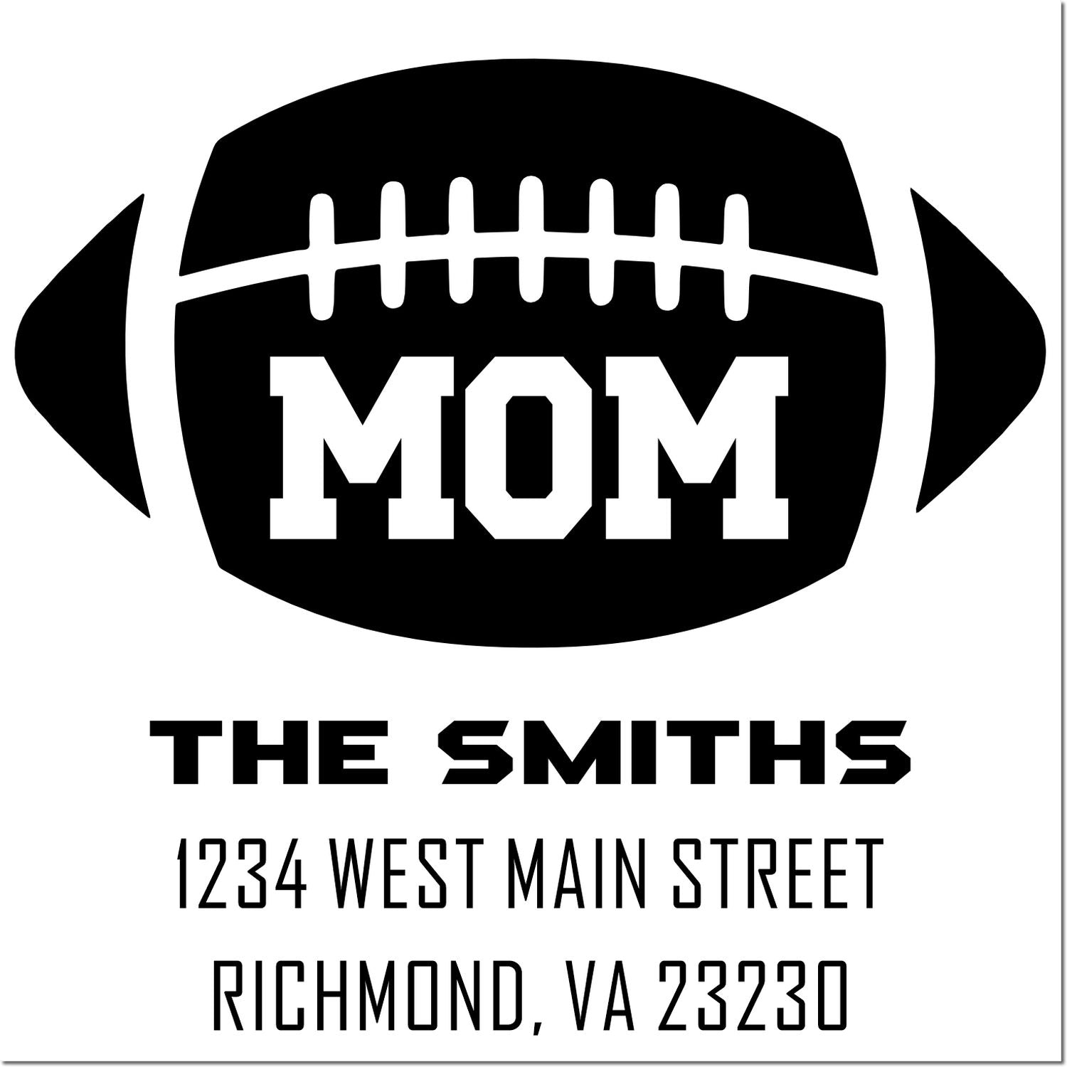 Custom football Mom rubber stamp with The Smiths, 1234 West Main Street, Richmond, VA 23230.