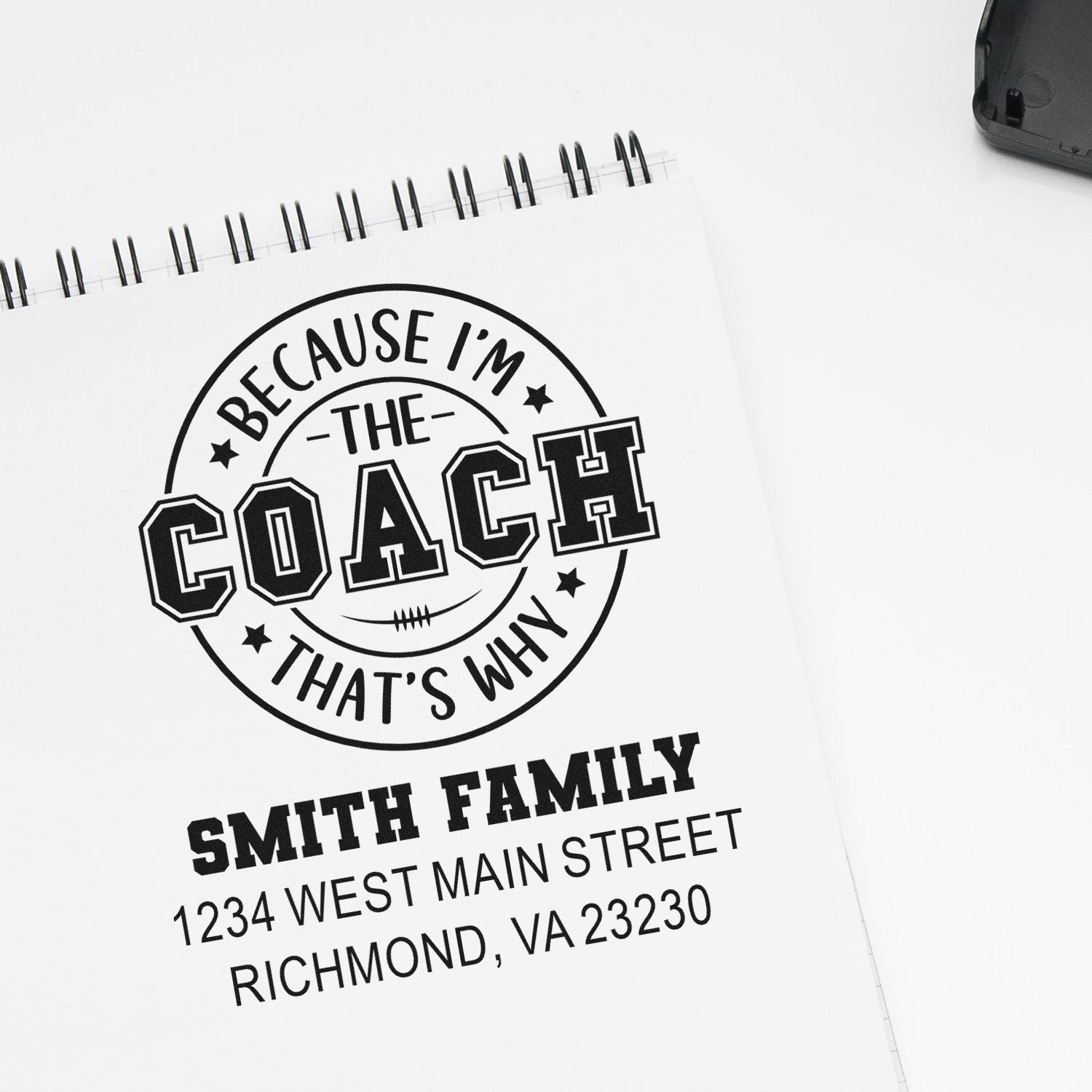 Custom rubber stamp for coaches reading Because Im the Coach Thats Why with Smith Family name and address.