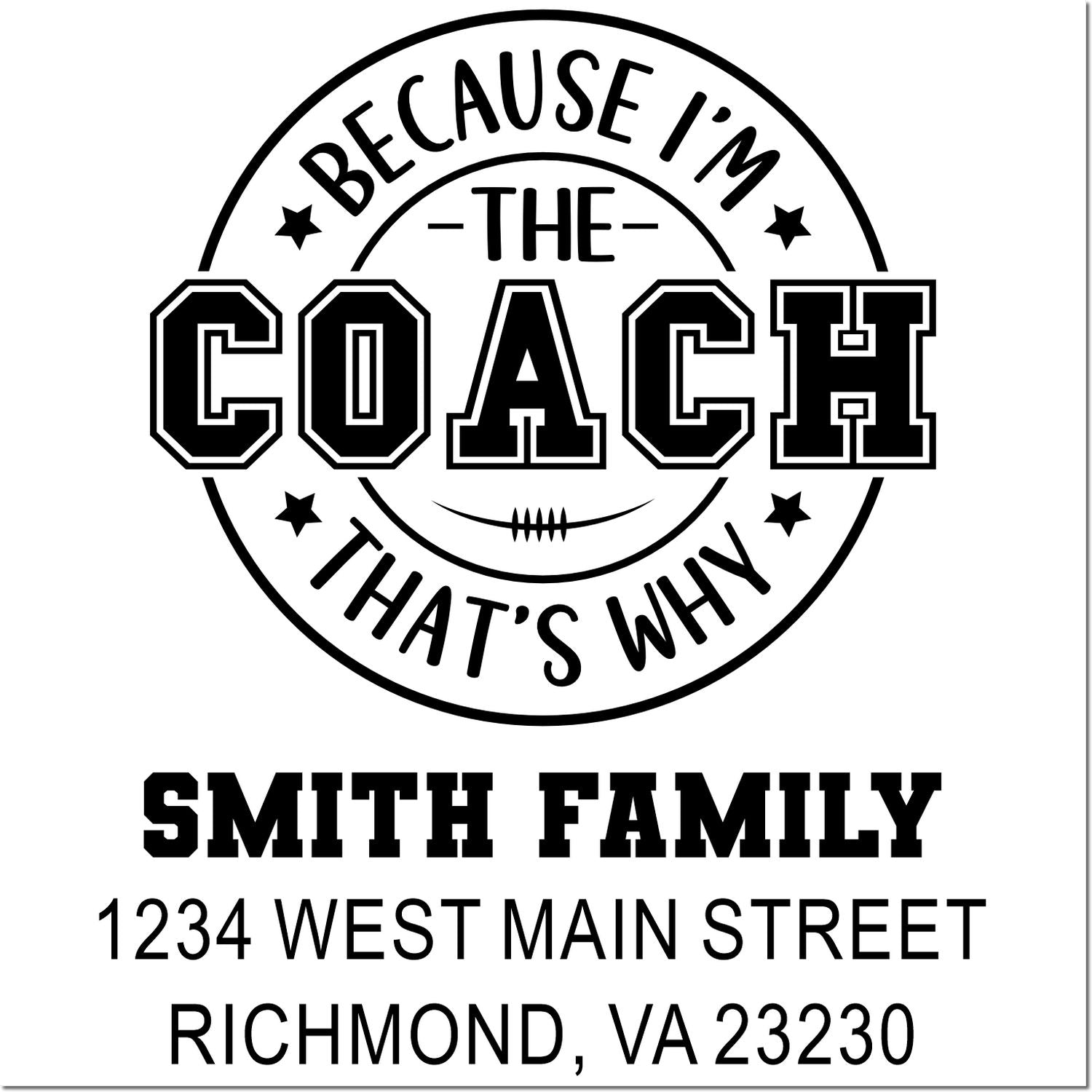 Custom coach rubber stamp with Because Im the coach thats why, Smith Family name, and Richmond, VA return address.