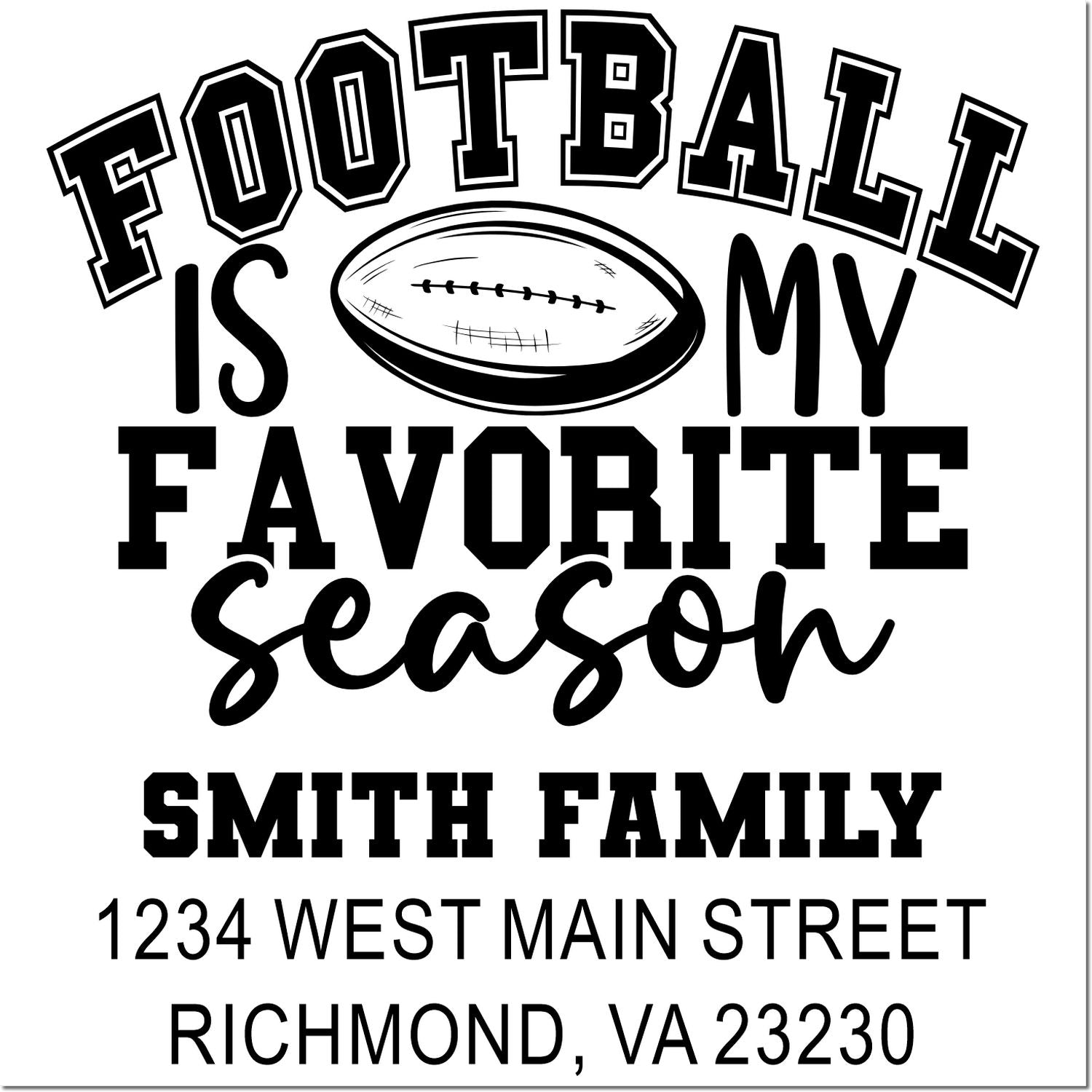 Football is my favorite season personalized family address rubber stamp with Smith Family, Richmond, VA 23230.
