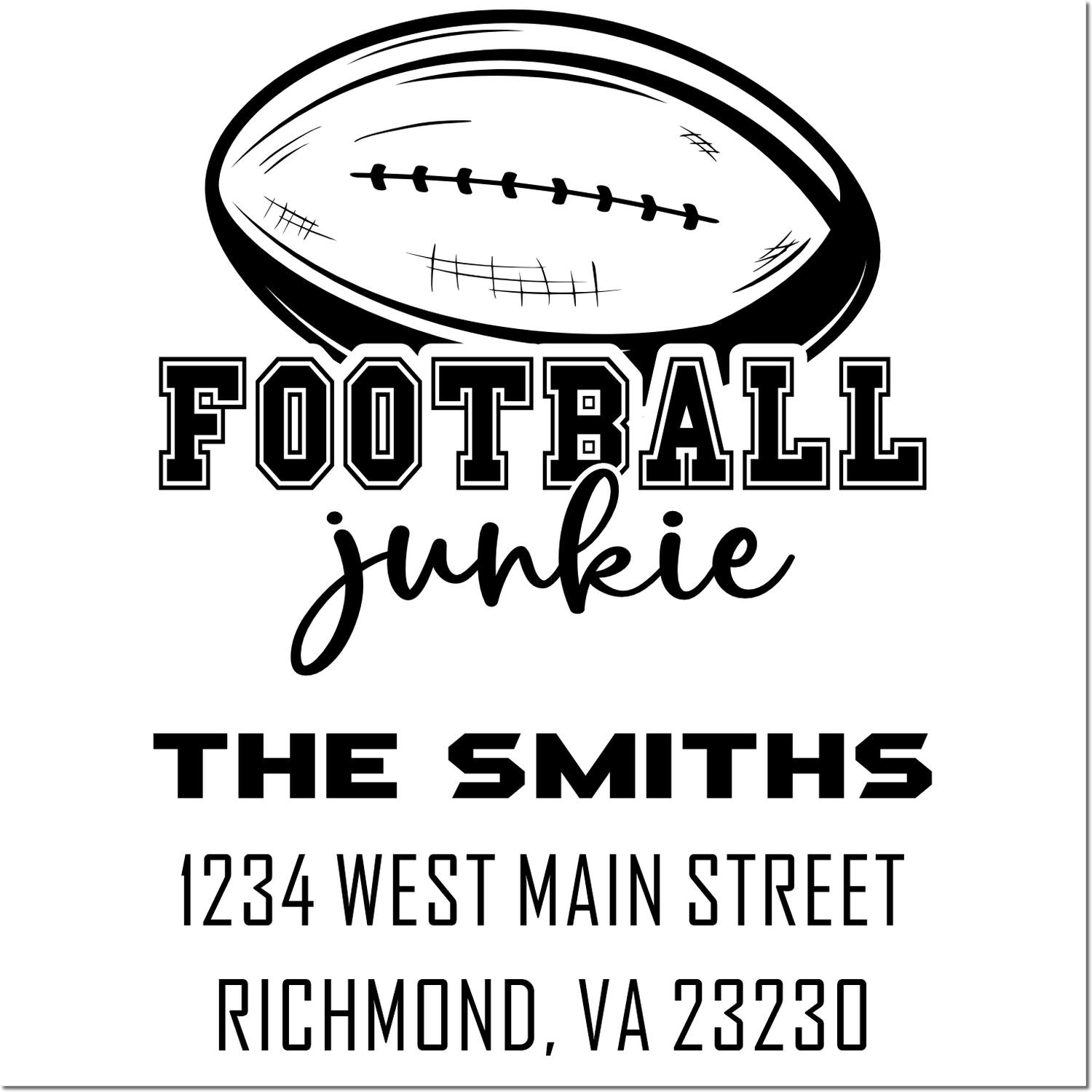 Personalized football junkie return address rubber stamp for The Smiths, 1234 West Main Street, Richmond, VA 23230.