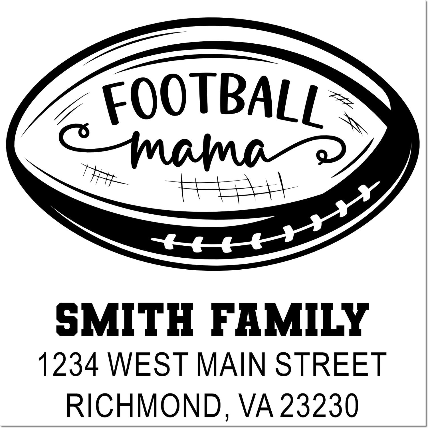 Personalized football mama family rubber stamp with Smith Family address, 1234 West Main Street, Richmond, VA 23230.