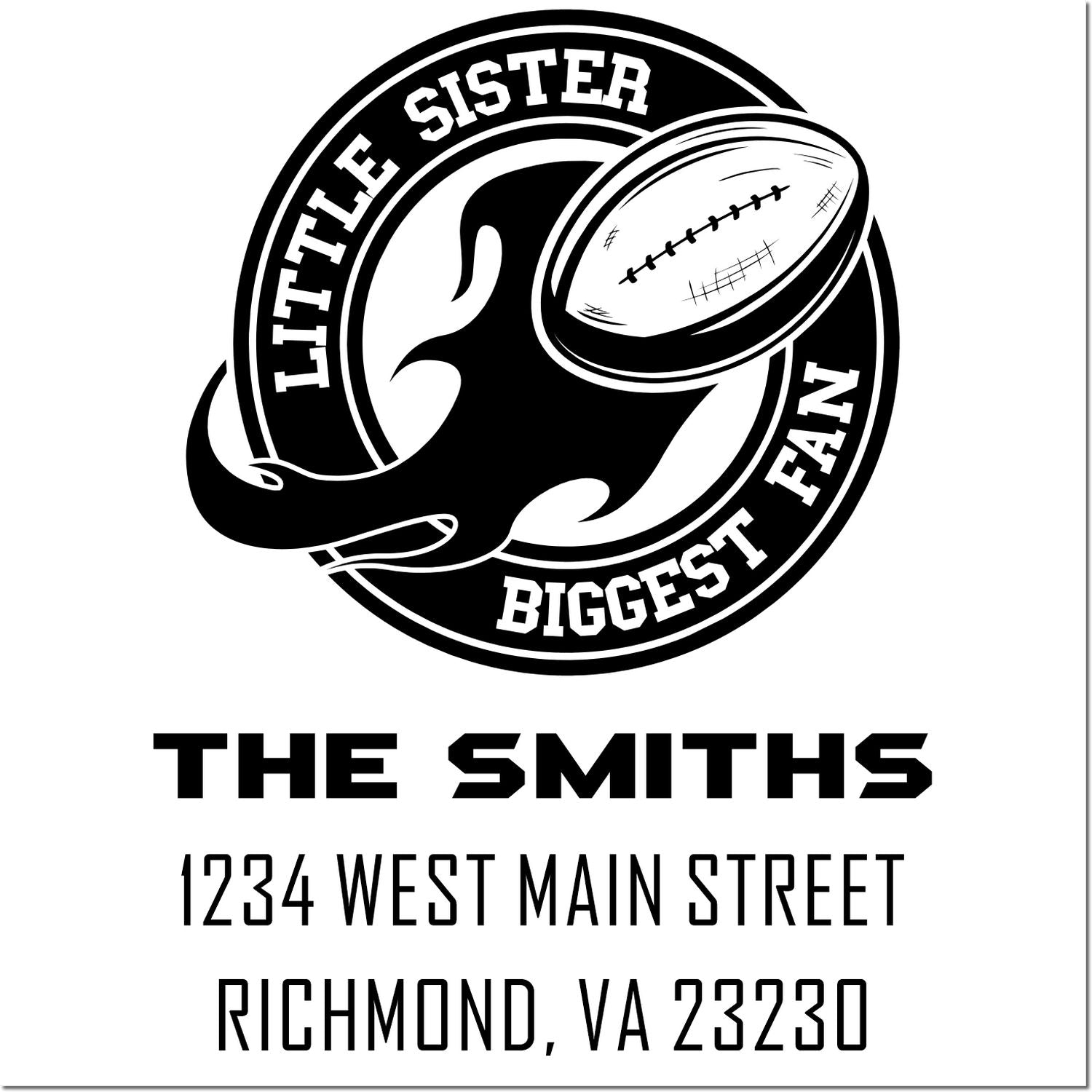 Custom rubber stamp design for The Smiths, Little Sister Biggest Fan football logo with 1234 West Main Street, Richmond, VA 23230.