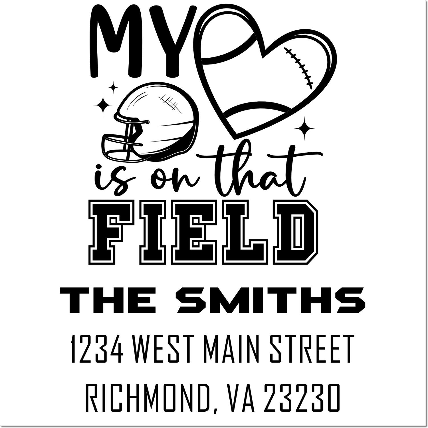 Personalized football family address rubber stamp featuring My heart is on that field, The Smiths, Richmond, VA 23230.