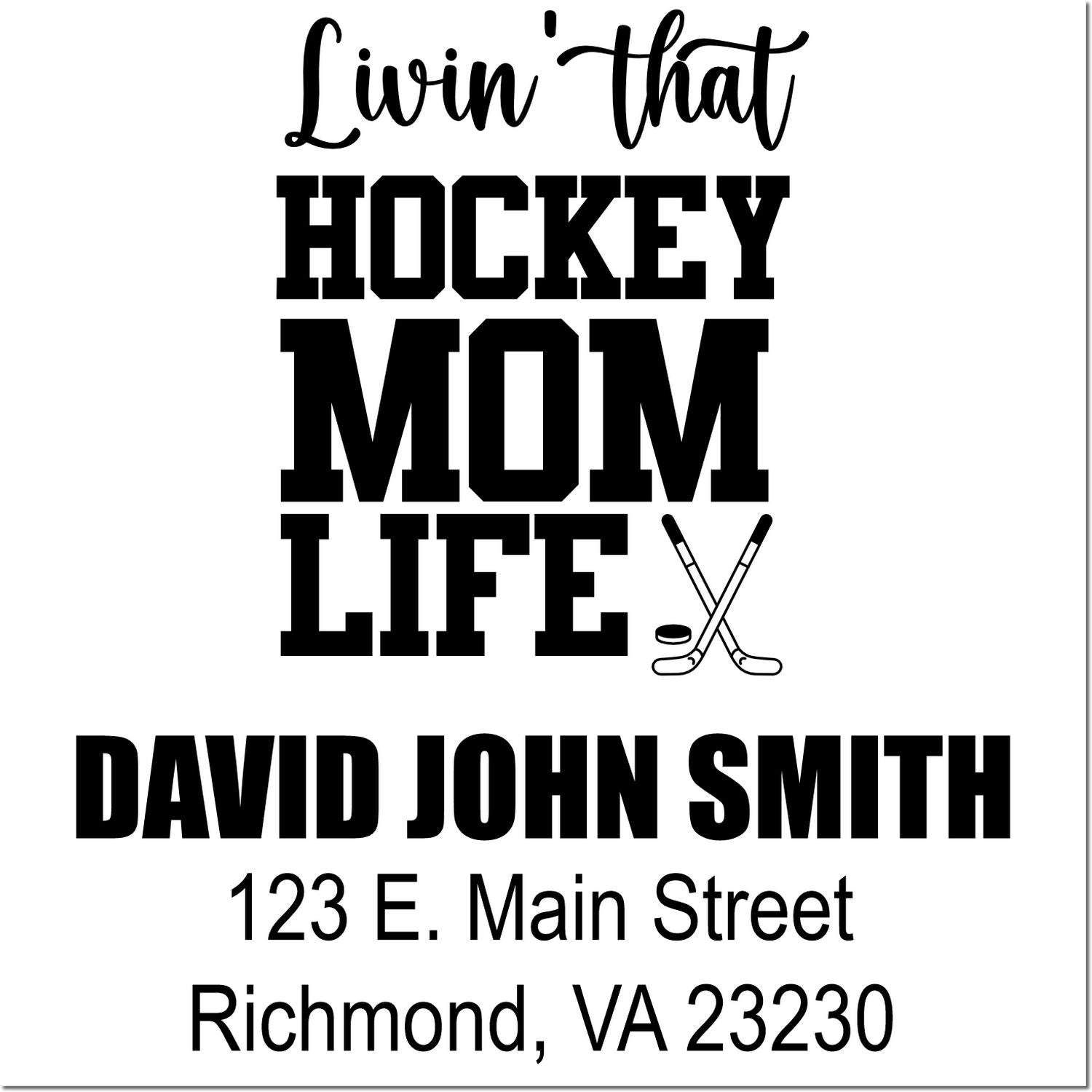 Custom hockey mom return address rubber stamp with Livin that Hockey Mom Life and personalized name and address.