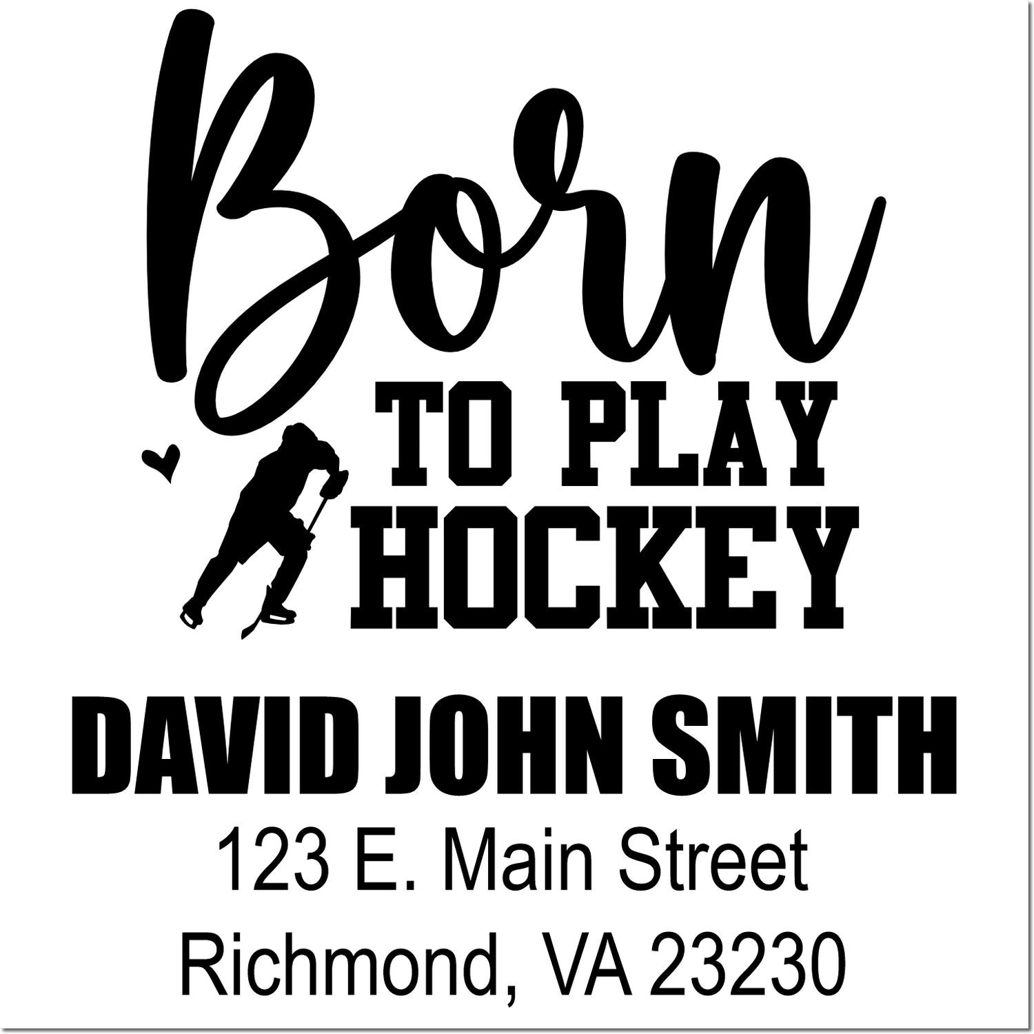 Personalized hockey birth announcement rubber stamp with Born to Play Hockey, name, and address.