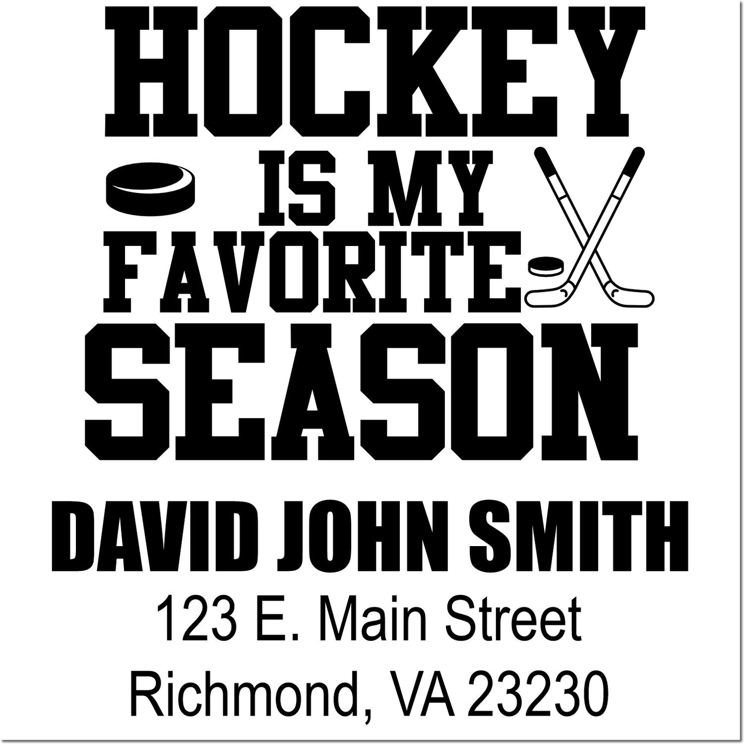 Custom hockey is my favorite season return address rubber stamp for David John Smith, Richmond, VA 23230.