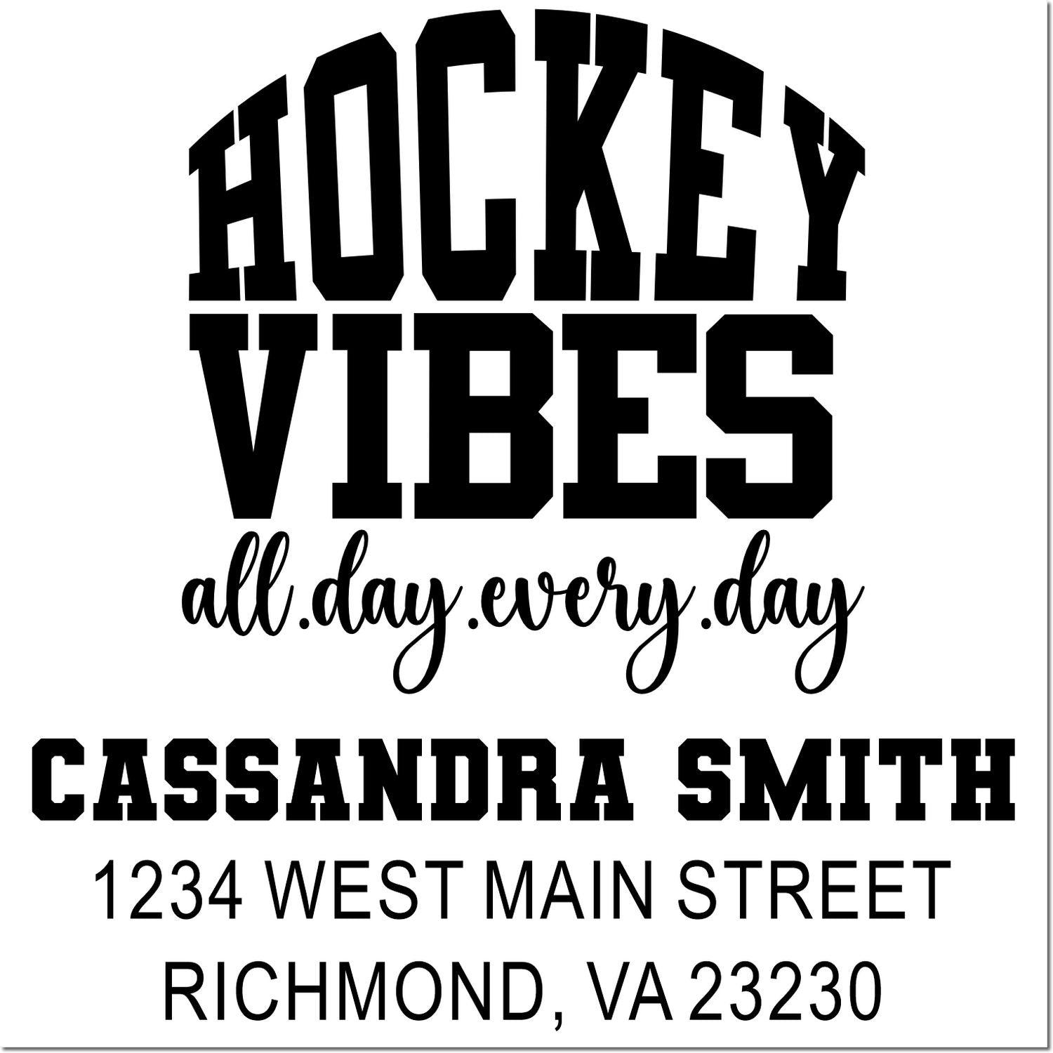 Custom personalized hockey-themed address rubber stamp with Hockey Vibes All Day Every Day, Cassandra Smith, and Richmond, VA 23230.