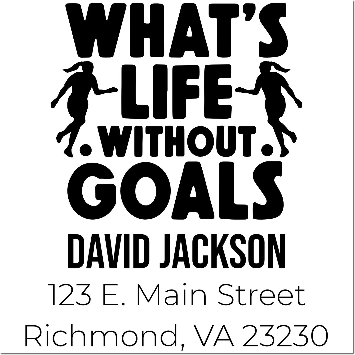 Custom rubber stamp design reading Whats life without goals with dancer silhouettes, personalized for David Jackson, Richmond VA.