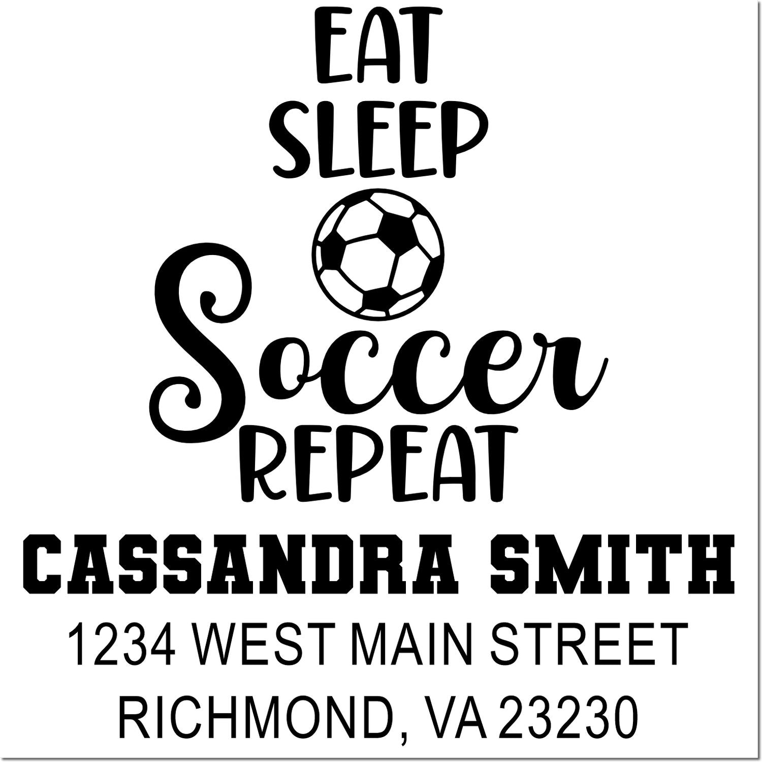 Custom soccer rubber stamp design reading Eat Sleep Soccer Repeat with personalized name and Richmond, VA address.