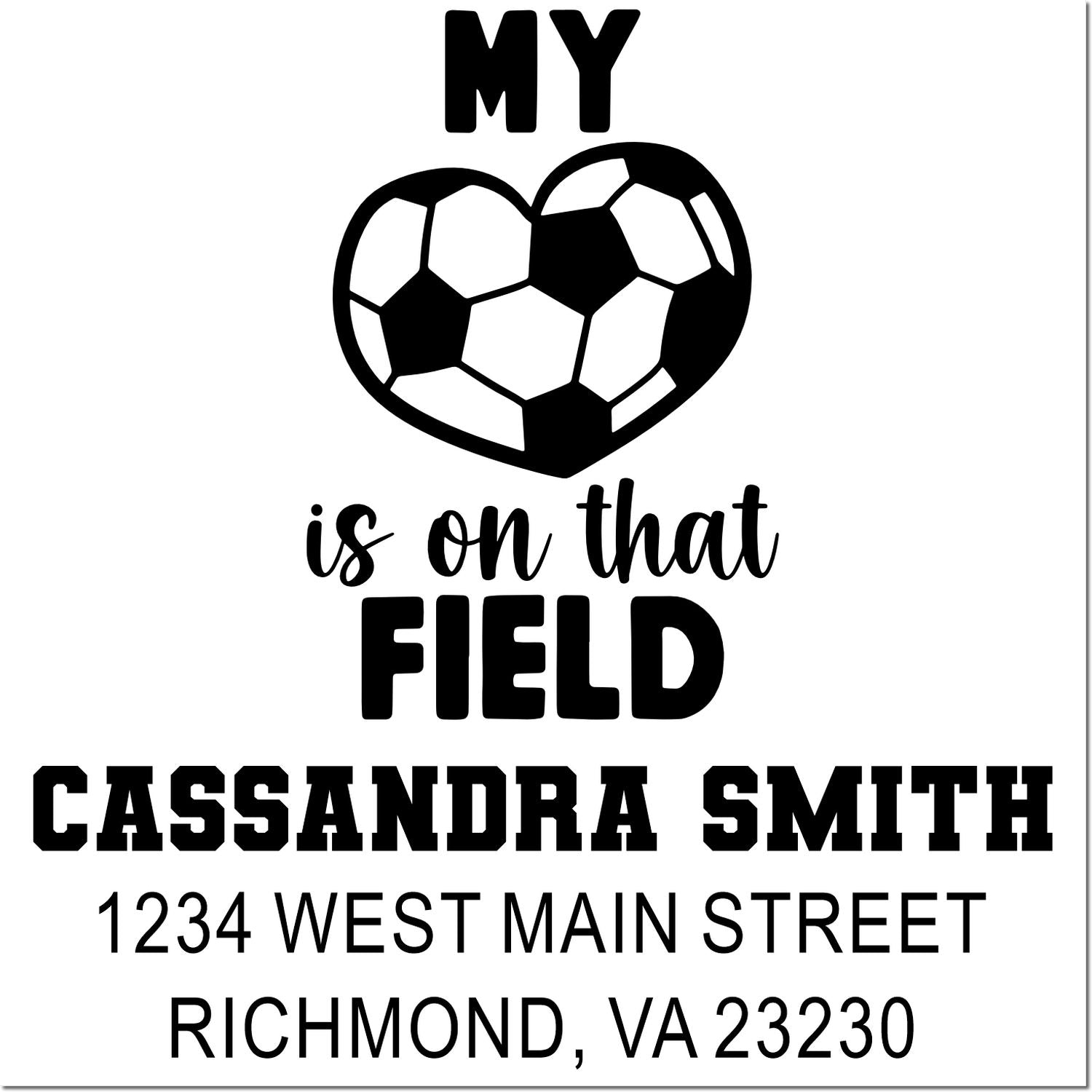 Custom soccer rubber stamp with heart-ball design, My heart is on that field, personalized address stamp for Cassandra Smith, Richmond VA.