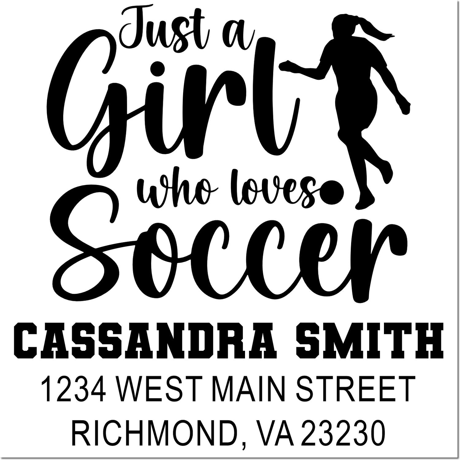 Personalized girl soccer return address stamp with custom name and address, featuring Just a Girl Who Loves Soccer design.