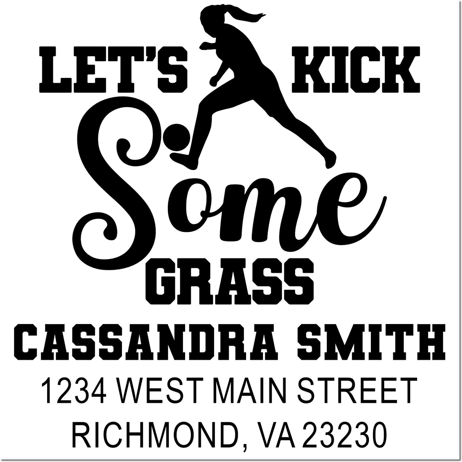 Personalized soccer rubber stamp design with Lets Kick Some Grass, Cassandra Smith name, and Richmond, VA return address.