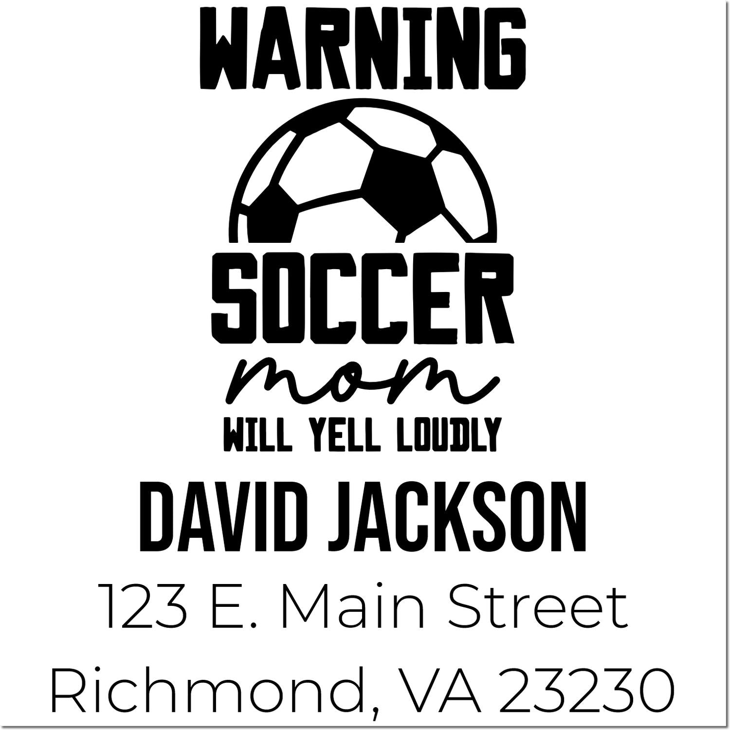 Personalized soccer mom rubber stamp design with warning text, soccer ball icon, David Jackson, and Richmond, VA address.