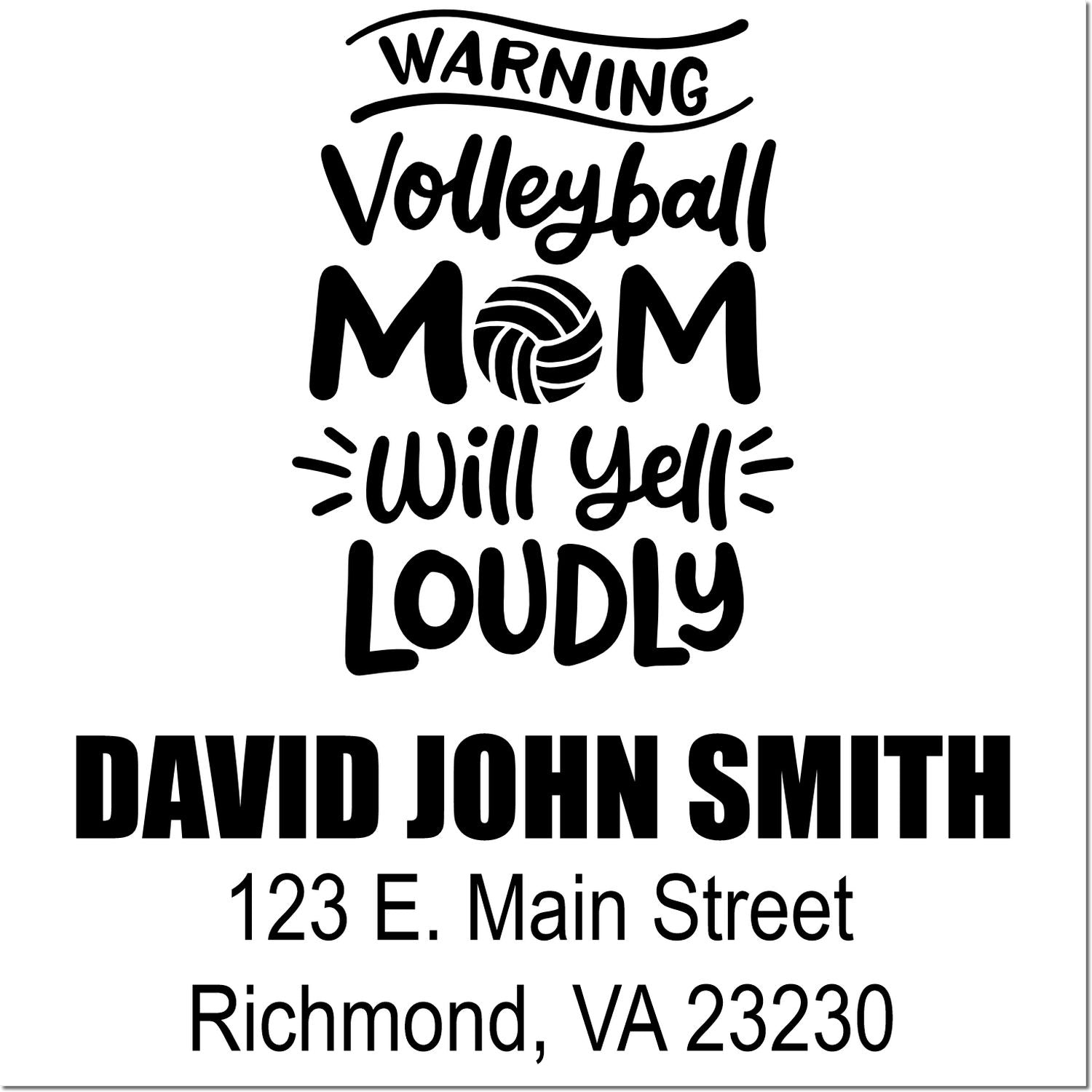 Warning Volleyball Mom Will Yell Loudly custom rubber stamp with name and return address