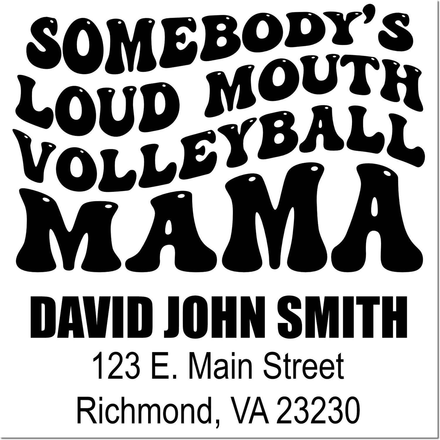 Personalized rubber stamp design for volleyball mom gifts, featuring Somebodys Loud Mouth Volleyball Mama with name and address.