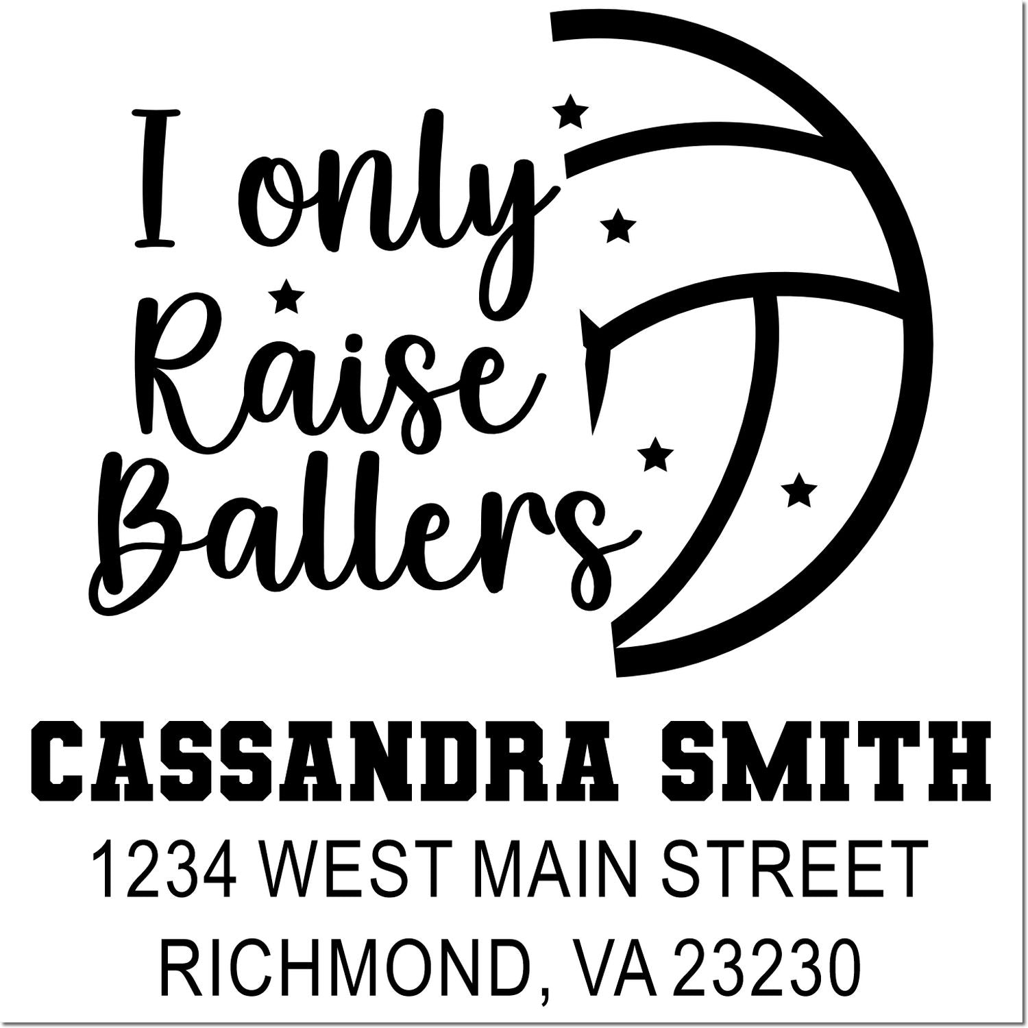 Custom basketball rubber stamp design reading I Only Raise Ballers with Cassandra Smith name and address for personalized sports mailings.