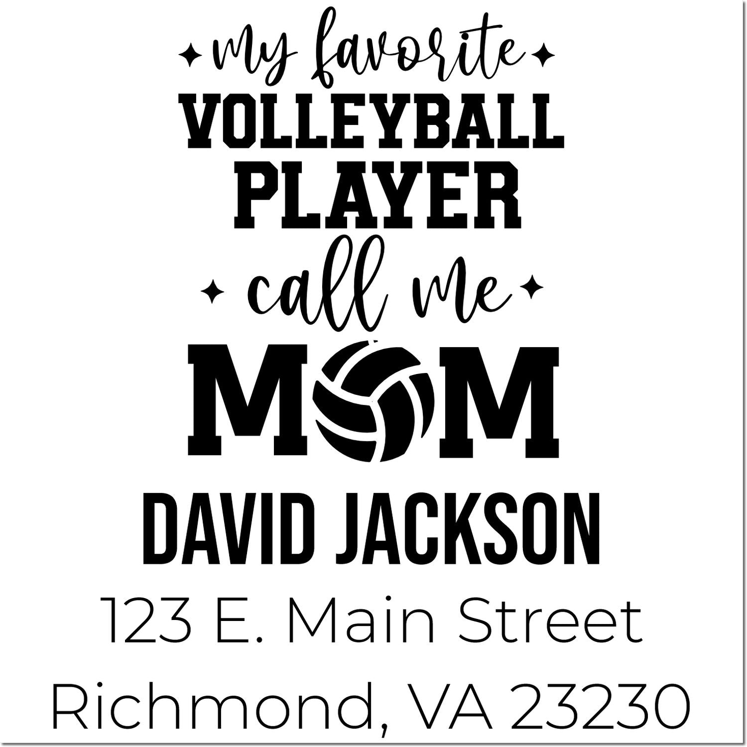 Personalized volleyball mom address stamp with My favorite volleyball player call me Mom, David Jackson, and Richmond, VA address.