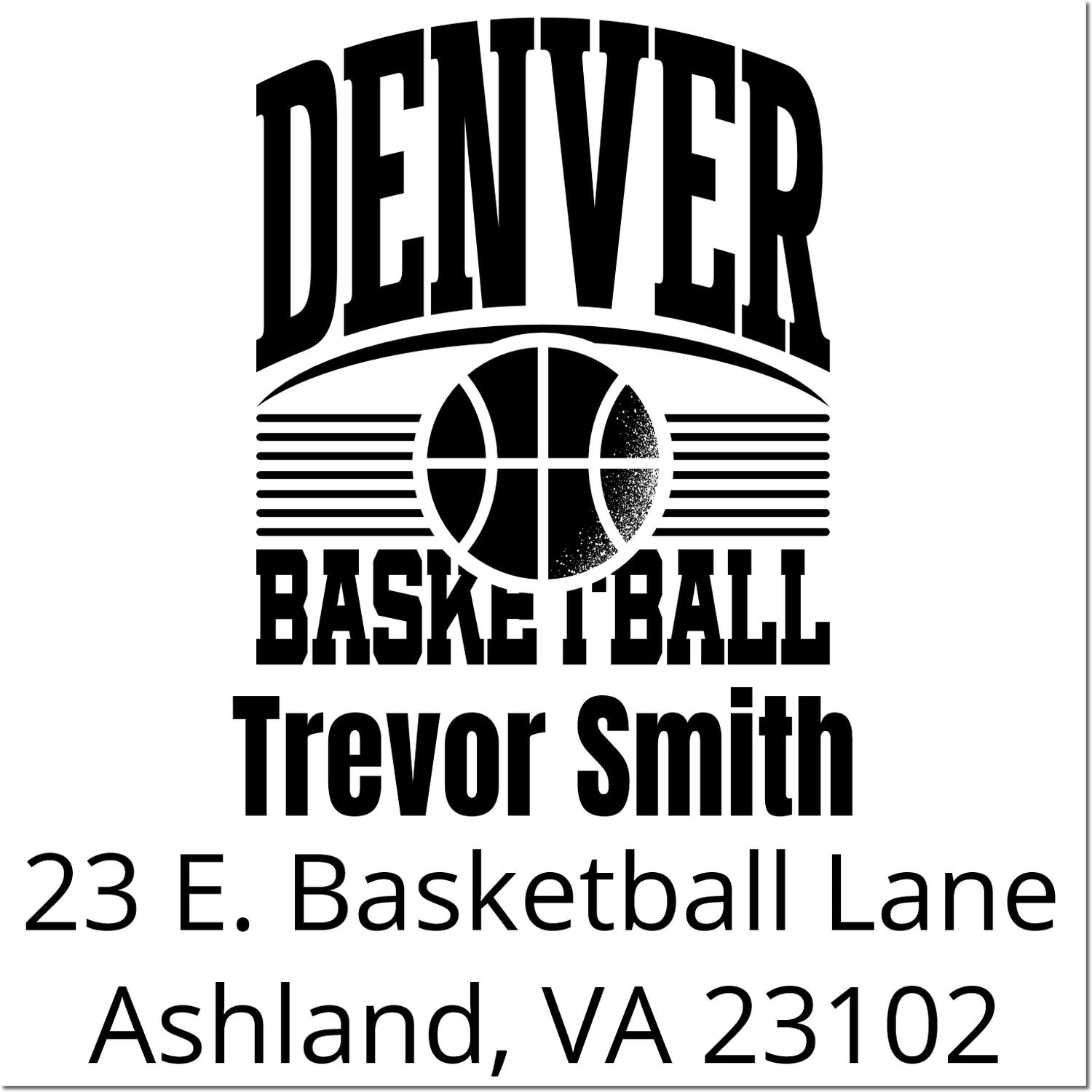Custom Denver basketball rubber stamp for Trevor Smith, 23 E. Basketball Lane, Ashland, VA 23102.