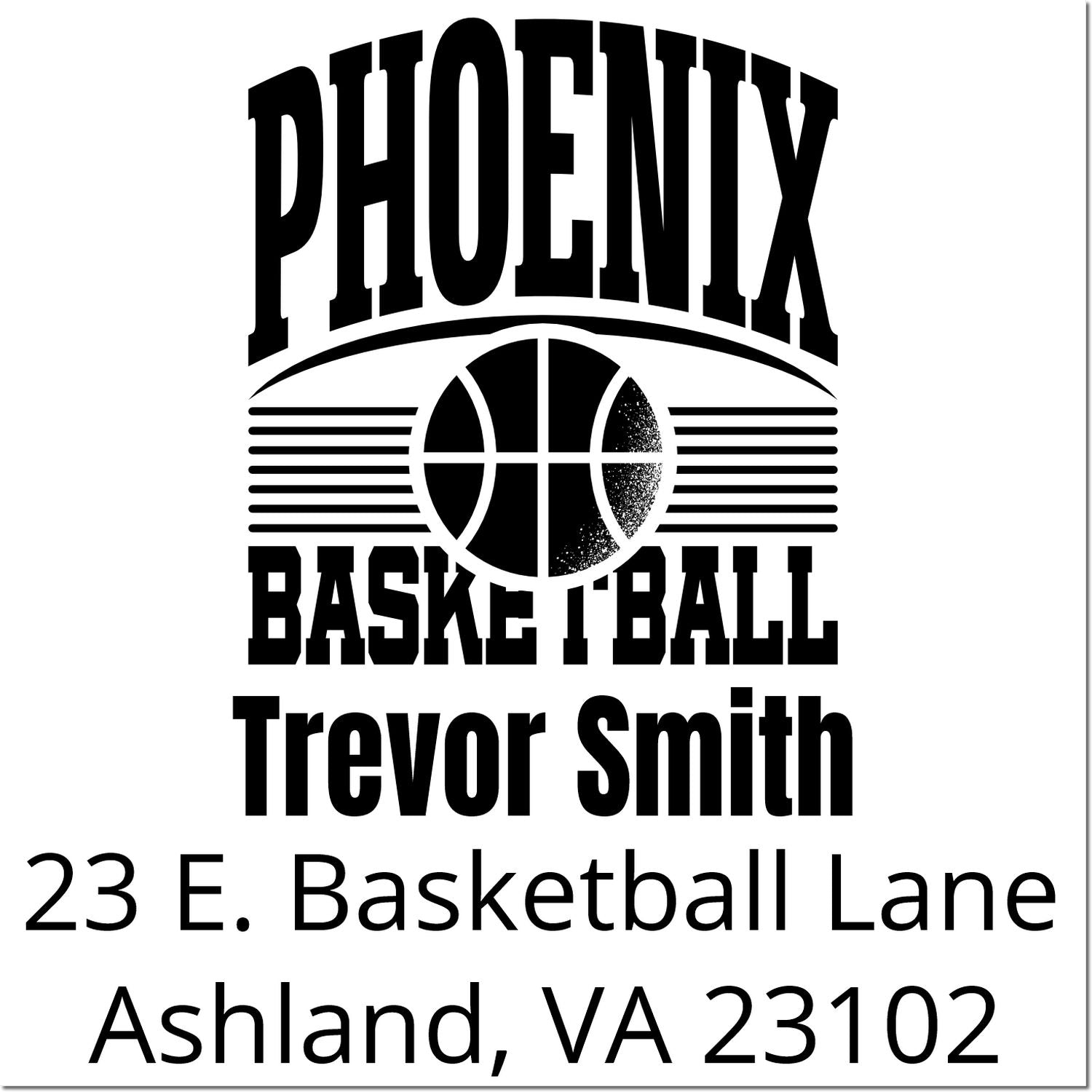 Custom Phoenix Basketball rubber stamp for Trevor Smith, 23 E. Basketball Lane, Ashland, VA 23102.