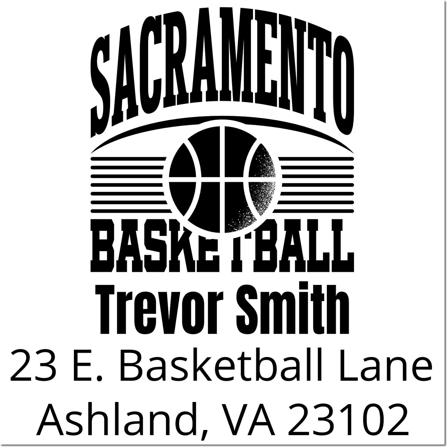 Personalized Sacramento basketball rubber stamp for Trevor Smith, 23 E. Basketball Lane, Ashland, VA 23102.