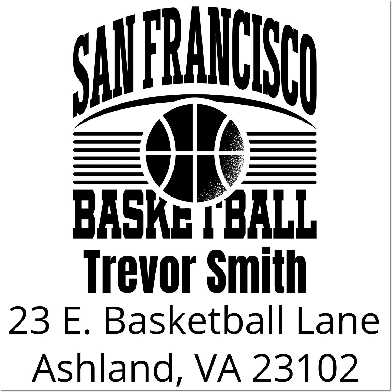 Custom San Francisco basketball rubber stamp for Trevor Smith with address, 23 E. Basketball Lane, Ashland, VA 23102.