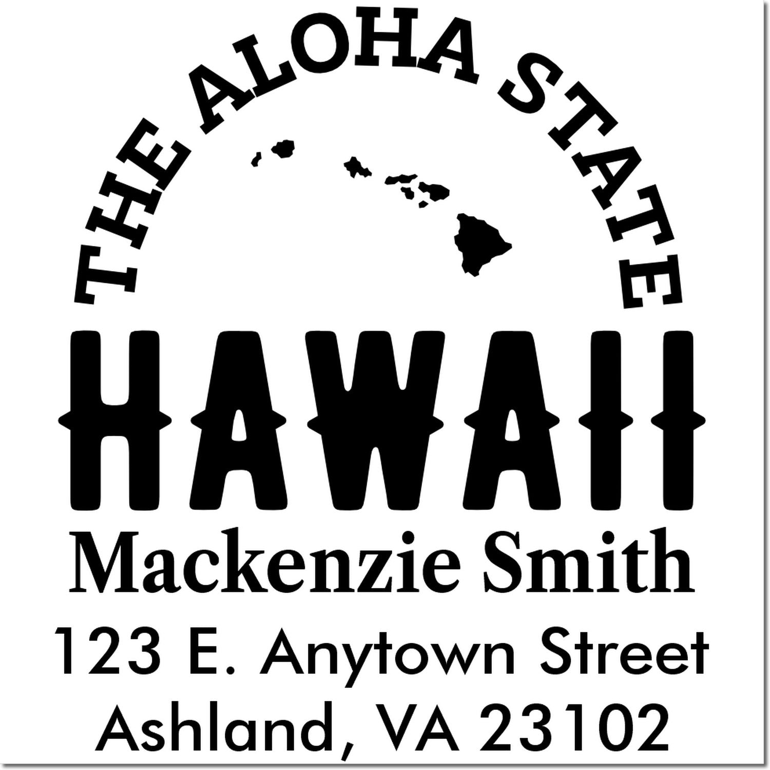 Custom Hawaii return address rubber stamp with The Aloha State, Mackenzie Smith, Ashland VA 23102, and Hawaiian islands.