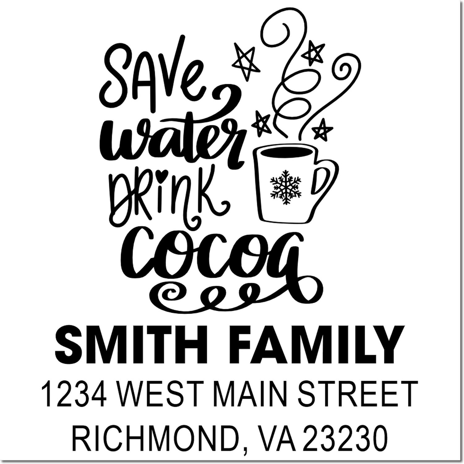 Custom holiday rubber stamp with Save Water Drink Cocoa, mug icon, and Smith Family address in Richmond, VA.