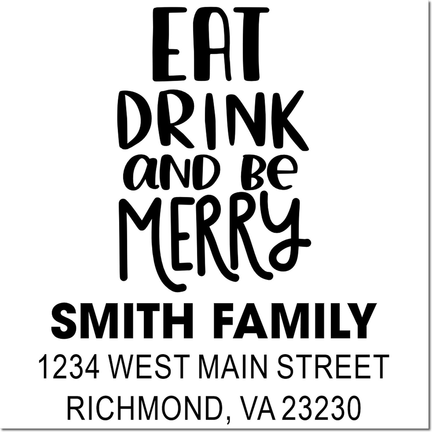 Custom family address rubber stamp with Eat, Drink and Be Merry design for Smith Family, Richmond, VA 23230.